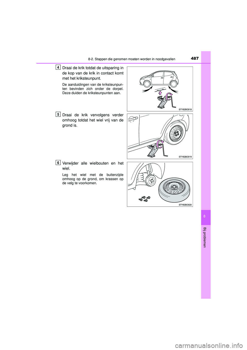 TOYOTA AYGO 2021  Instructieboekje (in Dutch) 4878-2. Stappen die genomen moeten worden in noodgevallen
8
Bij problemen
AYGO_OM_Europe_OM9A012E
Draai de krik totdat de uitsparing in
de kop van de krik in contact komt
met het kriksteunpunt.
De aan