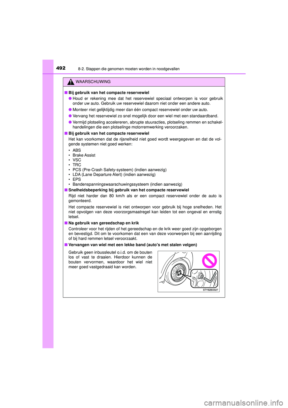 TOYOTA AYGO 2021  Instructieboekje (in Dutch) 4928-2. Stappen die genomen moeten worden in noodgevallen
AYGO_OM_Europe_OM9A012E
WAARSCHUWING
■Bij gebruik van het compacte reservewiel
● Houd er rekening mee dat het reservewiel speciaal ontworp