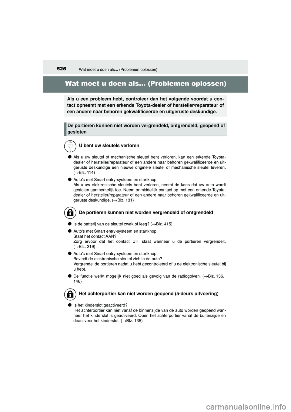 TOYOTA AYGO 2021 Instructieboekje (in Dutch) 526Wat moet u doen als... (Problemen oplossen)
AYGO_OM_Europe_OM9A012E
Wat moet u doen als... (Problemen oplossen)
●Als u uw sleutel of mechanische sleutel bent verloren, kan een erkende Toyota-
dea TOYOTA AYGO 2021 Instructieboekje (in Dutch) 526Wat moet u doen als... (Problemen oplossen)
AYGO_OM_Europe_OM9A012E
Wat moet u doen als... (Problemen oplossen)
●Als u uw sleutel of mechanische sleutel bent verloren, kan een erkende Toyota-
dea