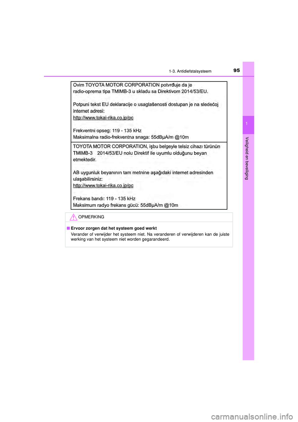 TOYOTA AYGO 2021  Instructieboekje (in Dutch) 951-3. Antidiefstalsysteem
1
Veiligheid en beveiliging
AYGO_OM_Europe_OM9A012E
OPMERKING
■Ervoor zorgen dat he t systeem goed werkt
Verander of verwijder het systeem niet.  Na veranderen of verwijde