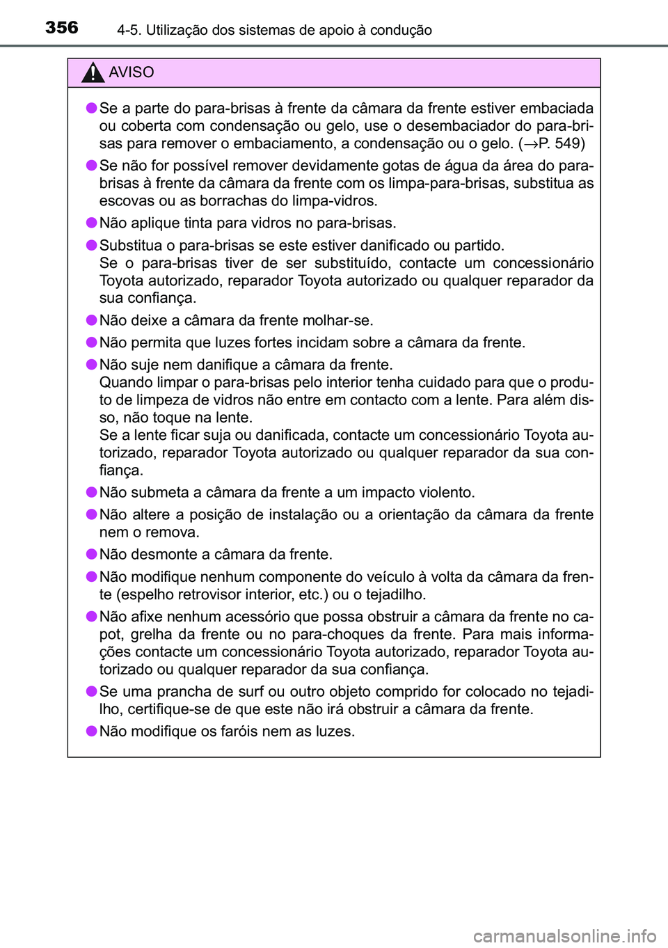 TOYOTA C-HR 2023  Manual de utilização (in Portuguese) 356������8�W�L�O�L�]�D�o�m�R��G�R�V��V�L�V�W�H�P�D�V��G�H��D�S�R�L�R��j��F�R�Q�G�X�o�m�R
�$�9 �, �6 �2
●�6�H��D��S�D�U�W�H��G�R��S�D�U�D��E�U�L�V�D�V��j��I�U�H�Q�W�H��G�D��F�k�P�