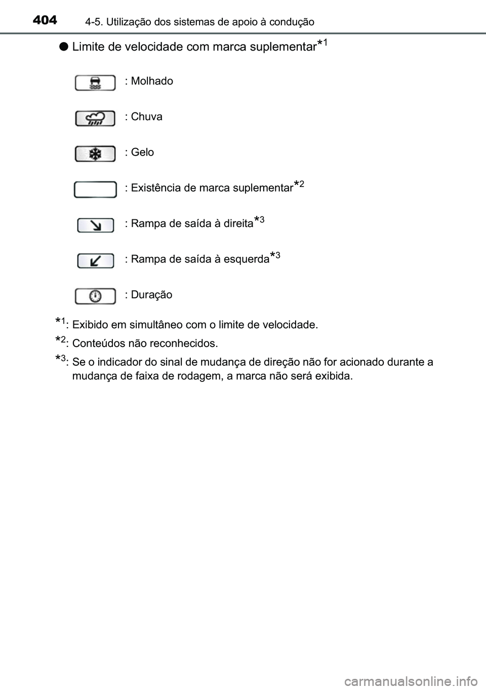 TOYOTA C-HR 2023  Manual de utilização (in Portuguese) 404������8�W�L�O�L�]�D�o�m�R��G�R�V��V�L�V�W�H�P�D�V��G�H��D�S�R�L�R��j��F�R�Q�G�X�o�m�R
●�/�L�P�L�W�H��G�H��Y�H�O�R�F�L�G�D�G�H��F�R�P��P�D�U�F�D��V�X�S�O�H�P�H�Q�W�D�U�
�
�
�� �