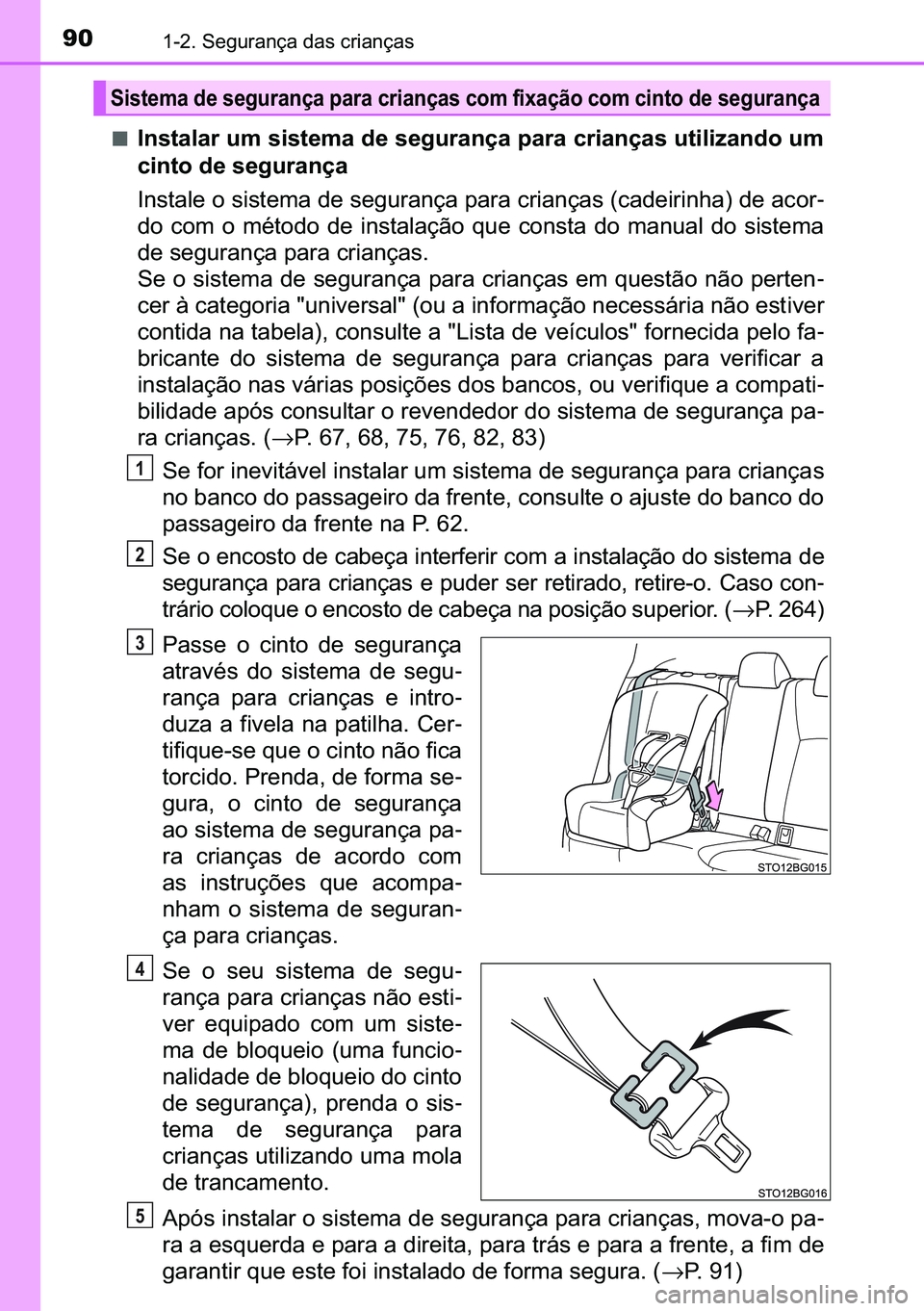 TOYOTA C-HR 2023  Manual de utilização (in Portuguese) 90������6�H�J�X�U�D�Q�o�D��G�D�V��F�U�L�D�Q�o�D�V
■�,�Q�V�W�D�O�D�U��X�P��V�L�V�W�H�P�D��G�H��V�H�J�X�U�D�Q�o�D��S�D�U�D��F�U�L�D�Q�o�D�V��X�W�L�O�L�]�D�Q�G�R��X�P
�F�L�Q�W�R��G�H��