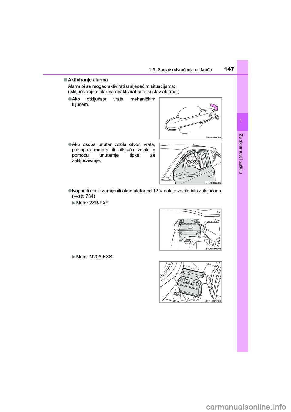 TOYOTA C-HR 2020  Upute Za Rukovanje (in Croatian) 1471-5. Sustav odvraćanja od krađe
1
Za sigurnost i zaštitu
C-HR_HV_OM_Europe_OM10647E■Aktiviranje alarma
Alarm bi se mogao aktivirati u sljedećim situacijama:
(Isključivanjem alarma deaktivira