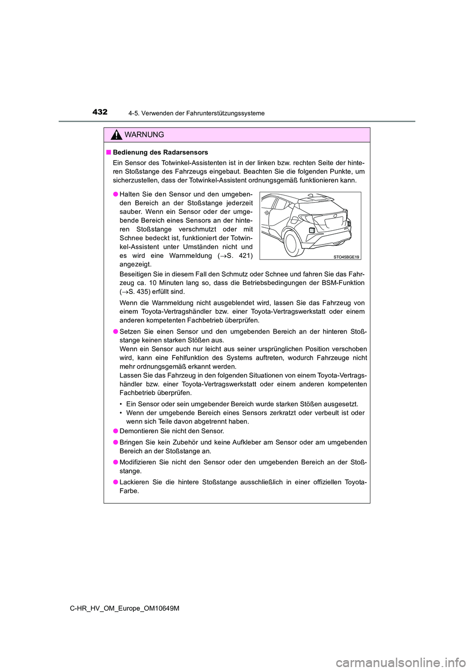 TOYOTA C-HR 2019 Betriebsanleitungen (in German) 4324-5. Verwenden der Fahrunterstützungssysteme
C-HR_HV_OM_Europe_OM10649M
WARNUNG
■Bedienung des Radarsensors
Ein Sensor des Totwinkel-Assistenten ist in der linken bzw. rechten Seite der hinte- TOYOTA C-HR 2019 Betriebsanleitungen (in German) 4324-5. Verwenden der Fahrunterstützungssysteme
C-HR_HV_OM_Europe_OM10649M
WARNUNG
■Bedienung des Radarsensors
Ein Sensor des Totwinkel-Assistenten ist in der linken bzw. rechten Seite der hinte-