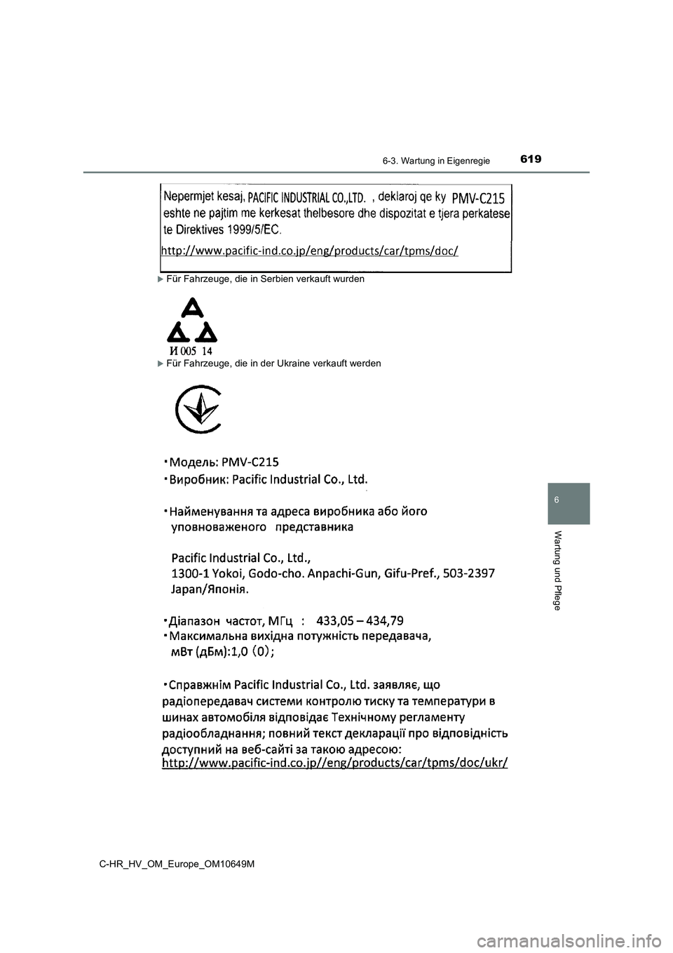 TOYOTA C-HR 2019  Betriebsanleitungen (in German) 6196-3. Wartung in Eigenregie
C-HR_HV_OM_Europe_OM10649M
6
Wartung und Pflege
Für Fahrzeuge, die in Serbien verkauft wurden
Für Fahrzeuge, die in der Ukraine verkauft werden 