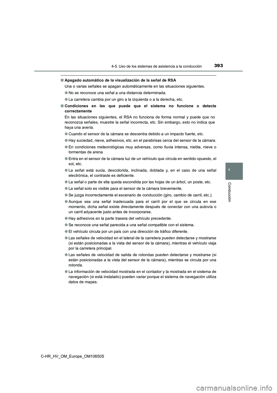 TOYOTA C-HR 2019  Manual del propietario (in Spanish) 3934-5. Uso de los sistemas de asistencia a la conducción
4
Conducción
C-HR_HV_OM_Europe_OM10650S
■Apagado automático de la visualización de la señal de RSA 
Una o varias señales se apagan aut