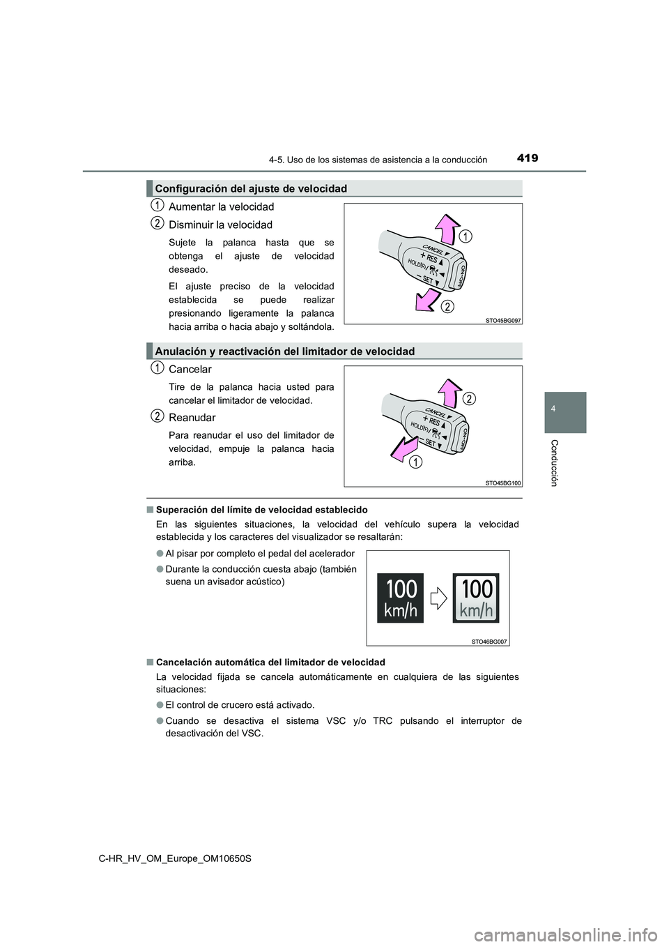 TOYOTA C-HR 2019  Manual del propietario (in Spanish) 4194-5. Uso de los sistemas de asistencia a la conducción
4
Conducción
C-HR_HV_OM_Europe_OM10650S
Aumentar la velocidad 
Disminuir la velocidad
Sujete la palanca hasta que se 
obtenga el ajuste de v