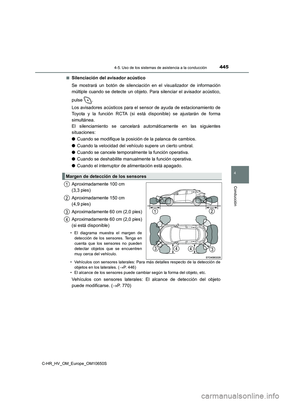 TOYOTA C-HR 2019  Manual del propietario (in Spanish) 4454-5. Uso de los sistemas de asistencia a la conducción
4
Conducción
C-HR_HV_OM_Europe_OM10650S 
■Silenciación del avisador acústico 
Se mostrará un botón de silenciación en el visualizador