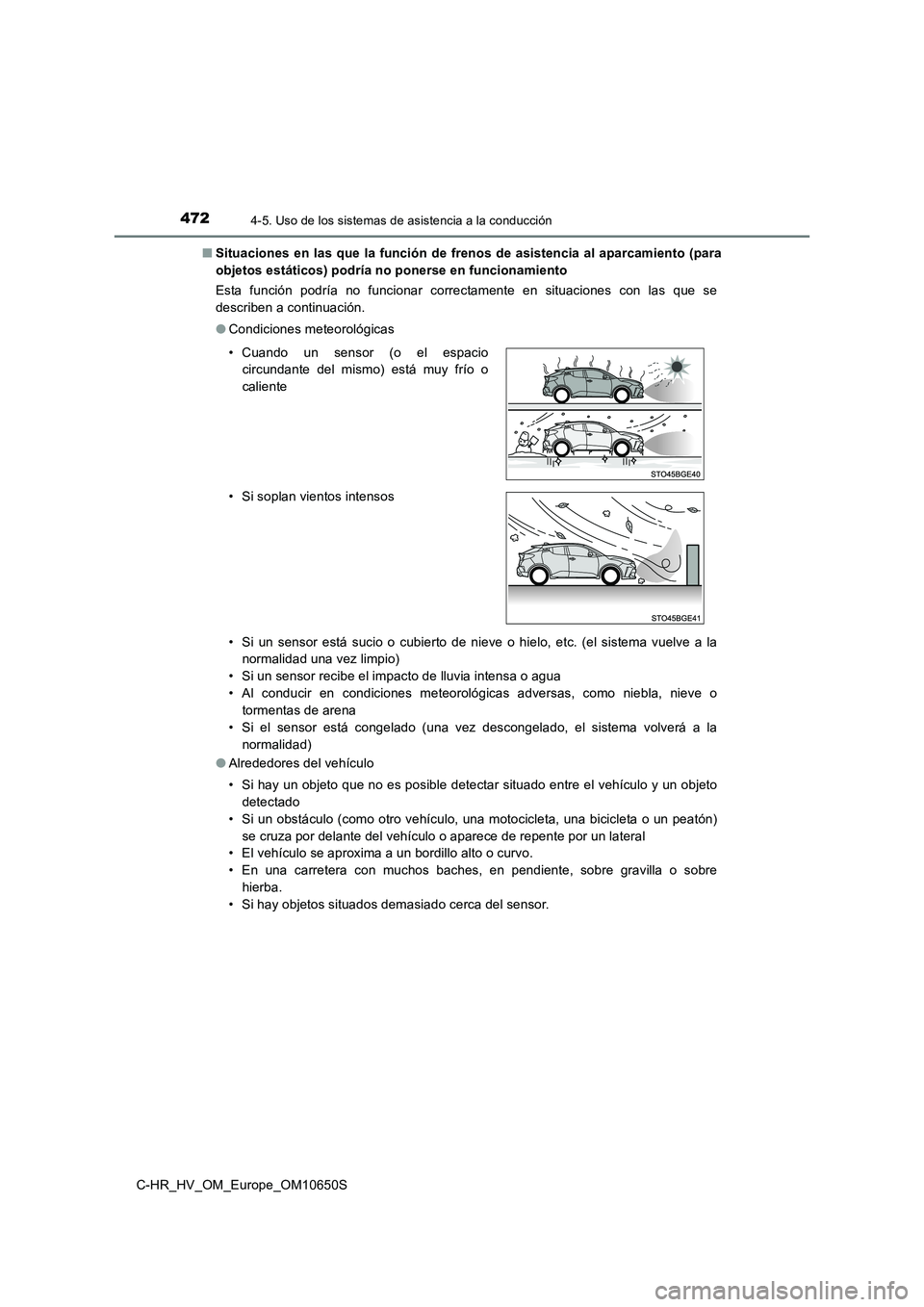 TOYOTA C-HR 2019  Manual del propietario (in Spanish) 4724-5. Uso de los sistemas de asistencia a la conducción
C-HR_HV_OM_Europe_OM10650S 
■ Situaciones en las que la función de frenos de asistencia al aparcamiento (para 
objetos estáticos) podría