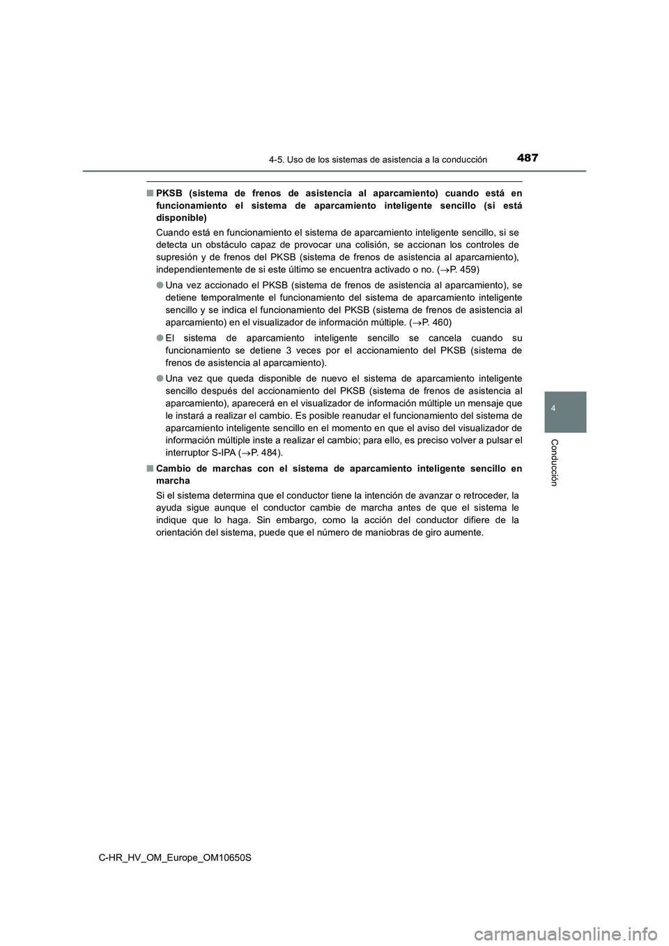 TOYOTA C-HR 2019  Manual del propietario (in Spanish) 4874-5. Uso de los sistemas de asistencia a la conducción
4
Conducción
C-HR_HV_OM_Europe_OM10650S
■PKSB (sistema de frenos de asistencia al aparcamiento) cuando está en 
funcionamiento el sistema