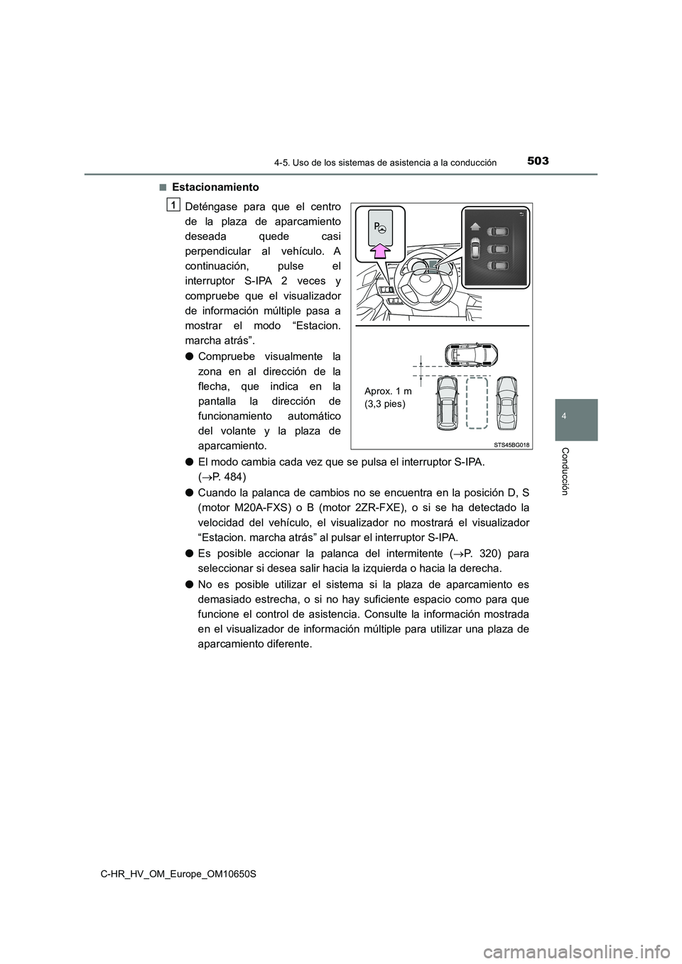 TOYOTA C-HR 2019  Manual del propietario (in Spanish) 5034-5. Uso de los sistemas de asistencia a la conducción
4
Conducción
C-HR_HV_OM_Europe_OM10650S 
■Estacionamiento 
Deténgase para que el centro 
de la plaza de aparcamiento
deseada quede casi 
