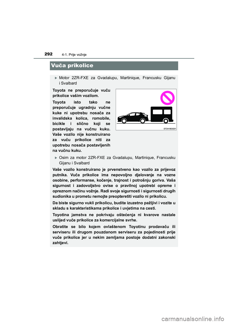 TOYOTA C-HR 2019 Upute Za Rukovanje (in Croatian) 2924-1. Prije vožnje
C-HR_HV_OM_Europe_OM10647E
Vuča prikolice
Motor 2ZR-FXE za Gvadalupu, Martinique, Francusku Gijanu
i Svalbard
Toyota ne preporučuje vuču
prikolice vašim vozilom.
Toyota isto TOYOTA C-HR 2019 Upute Za Rukovanje (in Croatian) 2924-1. Prije vožnje
C-HR_HV_OM_Europe_OM10647E
Vuča prikolice
Motor 2ZR-FXE za Gvadalupu, Martinique, Francusku Gijanu
i Svalbard
Toyota ne preporučuje vuču
prikolice vašim vozilom.
Toyota isto
