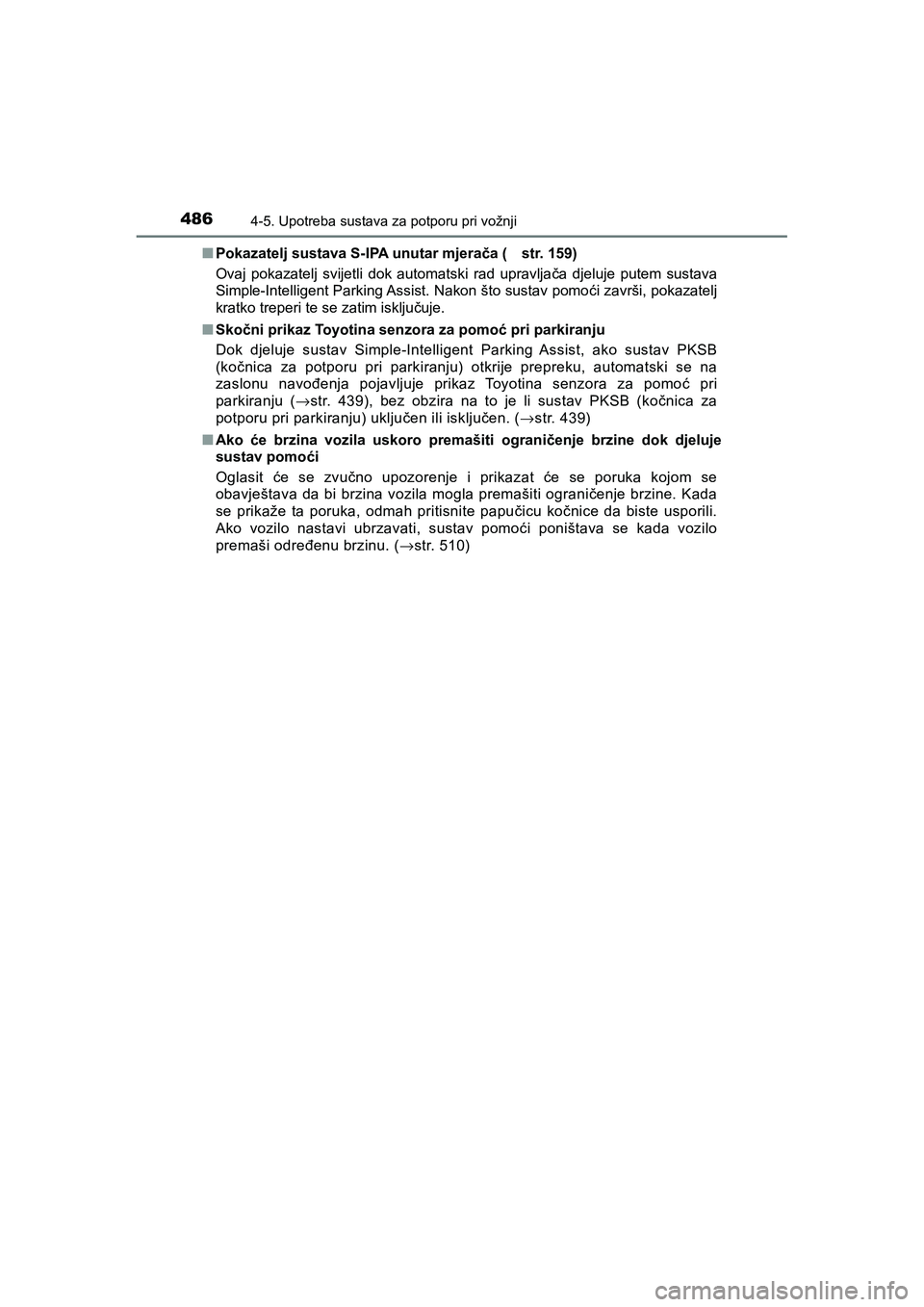 TOYOTA C-HR 2019 Upute Za Rukovanje (in Croatian) 4864-5. Upotreba sustava za potporu pri vožnji
C-HR_HV_OM_Europe_OM10647E■Pokazatelj sustava S-IPA unutar mjerača ( str. 159)
Ovaj pokazatelj svijetli dok automatski rad upravljača djeluje putem TOYOTA C-HR 2019 Upute Za Rukovanje (in Croatian) 4864-5. Upotreba sustava za potporu pri vožnji
C-HR_HV_OM_Europe_OM10647E■Pokazatelj sustava S-IPA unutar mjerača ( str. 159)
Ovaj pokazatelj svijetli dok automatski rad upravljača djeluje putem