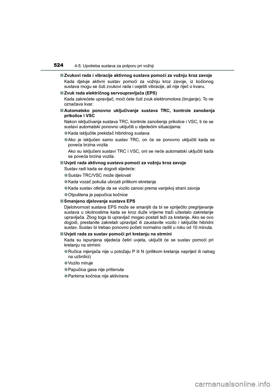 TOYOTA C-HR 2019 Upute Za Rukovanje (in Croatian) 5244-5. Upotreba sustava za potporu pri vožnji
C-HR_HV_OM_Europe_OM10647E■Zvukovi rada i vibracije aktivnog sustava pomoći za vožnju kroz zavoje
Kada djeluje aktivni sustav pomoći za vožnju kro TOYOTA C-HR 2019 Upute Za Rukovanje (in Croatian) 5244-5. Upotreba sustava za potporu pri vožnji
C-HR_HV_OM_Europe_OM10647E■Zvukovi rada i vibracije aktivnog sustava pomoći za vožnju kroz zavoje
Kada djeluje aktivni sustav pomoći za vožnju kro