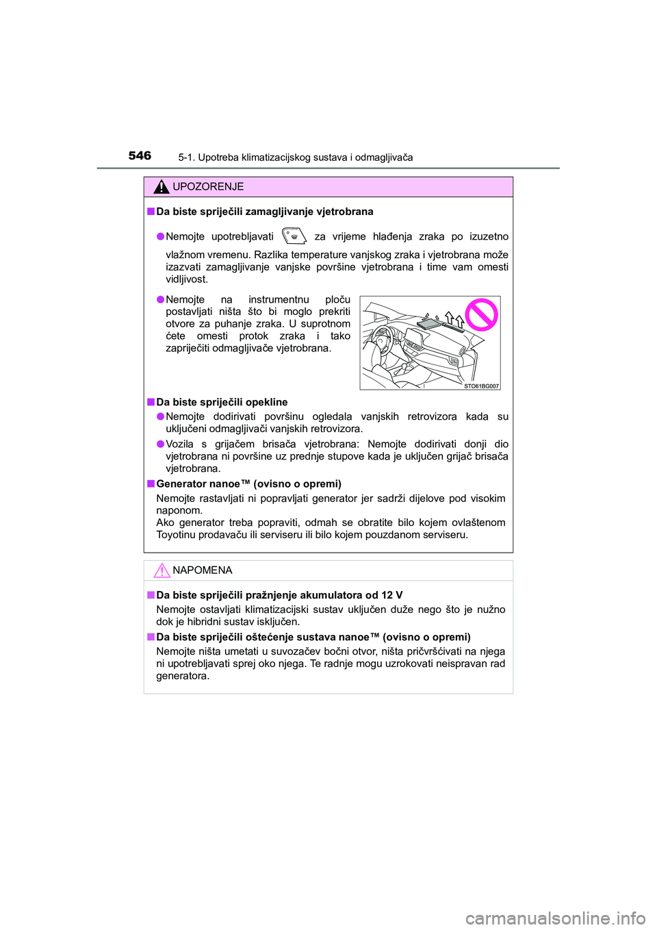 TOYOTA C-HR 2019 Upute Za Rukovanje (in Croatian) 5465-1. Upotreba klimatizacijskog sustava i odmagljivača
C-HR_HV_OM_Europe_OM10647E
UPOZORENJE
■Da biste spriječili zamagljivanje vjetrobrana
●Nemojte upotrebljavati
za vrijeme hlađenja zraka TOYOTA C-HR 2019 Upute Za Rukovanje (in Croatian) 5465-1. Upotreba klimatizacijskog sustava i odmagljivača
C-HR_HV_OM_Europe_OM10647E
UPOZORENJE
■Da biste spriječili zamagljivanje vjetrobrana
●Nemojte upotrebljavati
za vrijeme hlađenja zraka