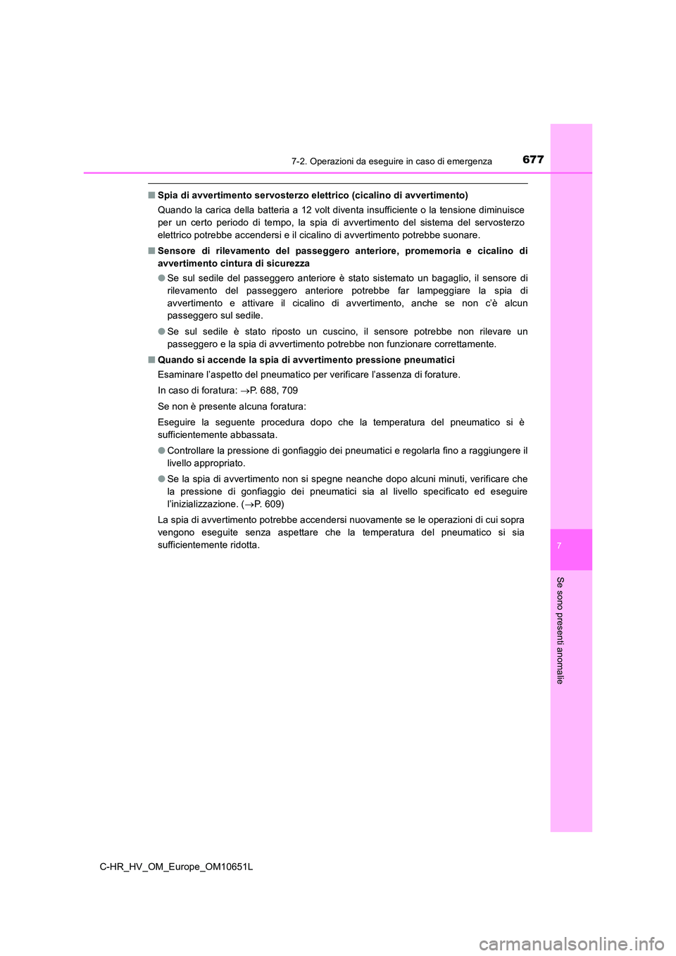 TOYOTA C-HR 2019 Manuale duso (in Italian) 6777-2. Operazioni da eseguire in caso di emergenza
C-HR_HV_OM_Europe_OM10651L
7
Se sono presenti anomalie
■Spia di avvertimento servosterzo elettrico (cicalino di avvertimento)
Quando la carica de TOYOTA C-HR 2019 Manuale duso (in Italian) 6777-2. Operazioni da eseguire in caso di emergenza
C-HR_HV_OM_Europe_OM10651L
7
Se sono presenti anomalie
■Spia di avvertimento servosterzo elettrico (cicalino di avvertimento)
Quando la carica de