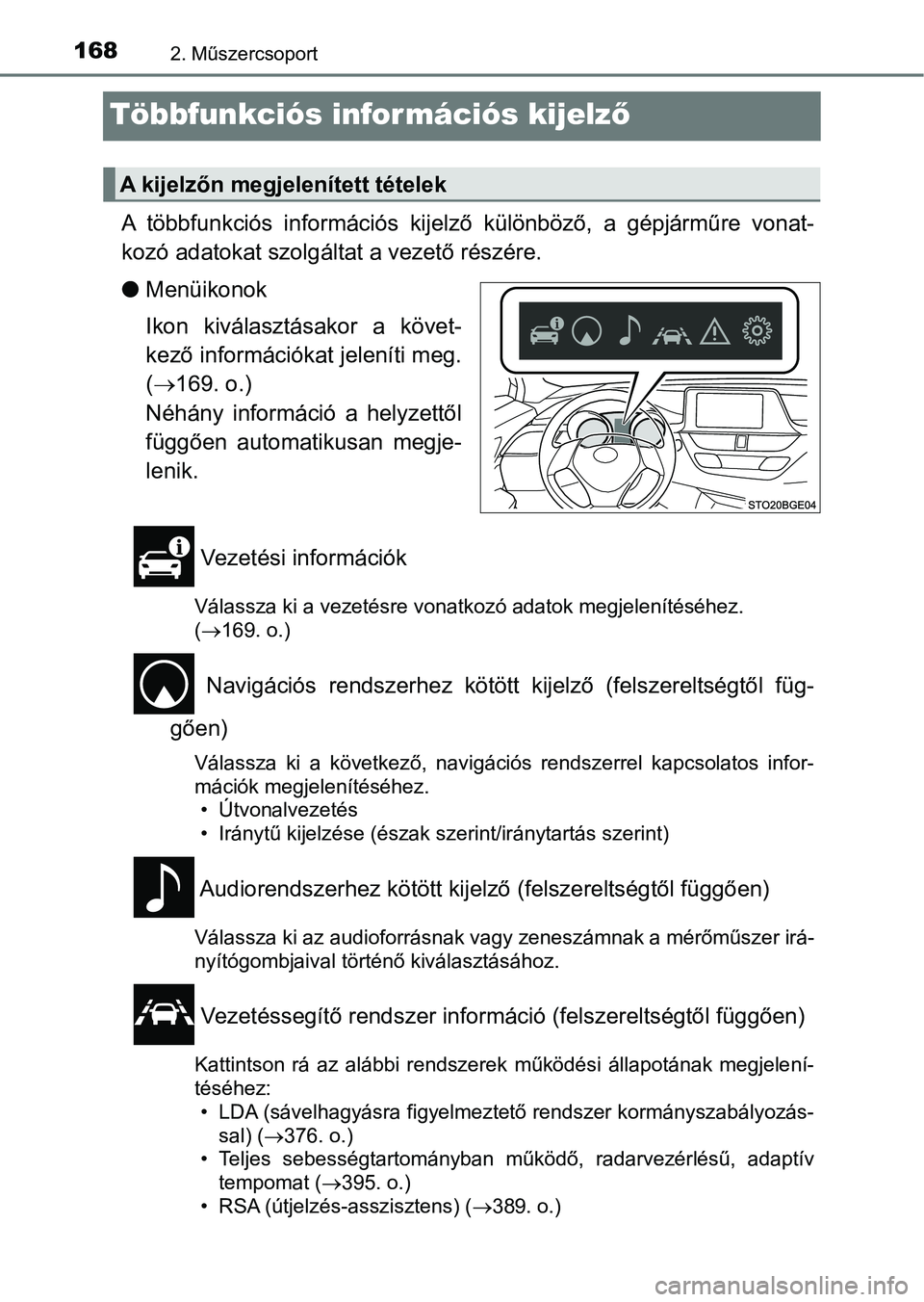 TOYOTA C-HR 2019 Kezelési útmutató (in Hungarian) 1682. Műszercsoport
Többfunkciós információs kijelző
A többfunkciós információs kijelz ő különböző, a gépjárműre vona t-
kozó adatokat szolgálta t a vezető részére.
l Men TOYOTA C-HR 2019 Kezelési útmutató (in Hungarian) 1682. Műszercsoport
Többfunkciós információs kijelző
A többfunkciós információs kijelz ő különböző, a gépjárműre vona t-
kozó adatokat szolgálta t a vezető részére.
l Men