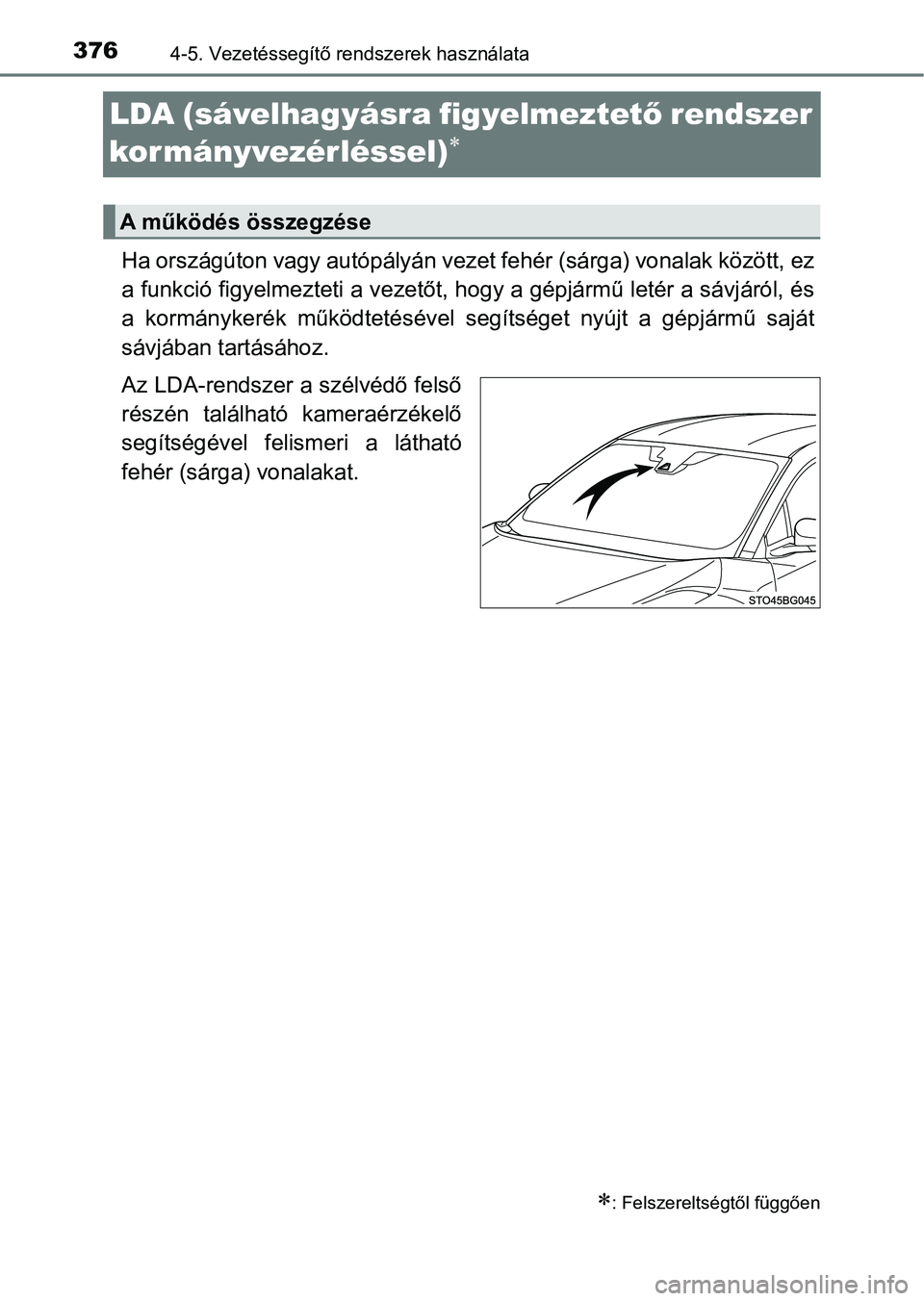 TOYOTA C-HR 2019  Kezelési útmutató (in Hungarian) 3764-5. Vezetéssegítő rendszerek használata
LDA (sávelhagyásra figyelmeztető rendszer 
kormányvezérléssel)

Ha országúton vagy autópályán vezet fehér (sárga) vonalak közöt t, ez
