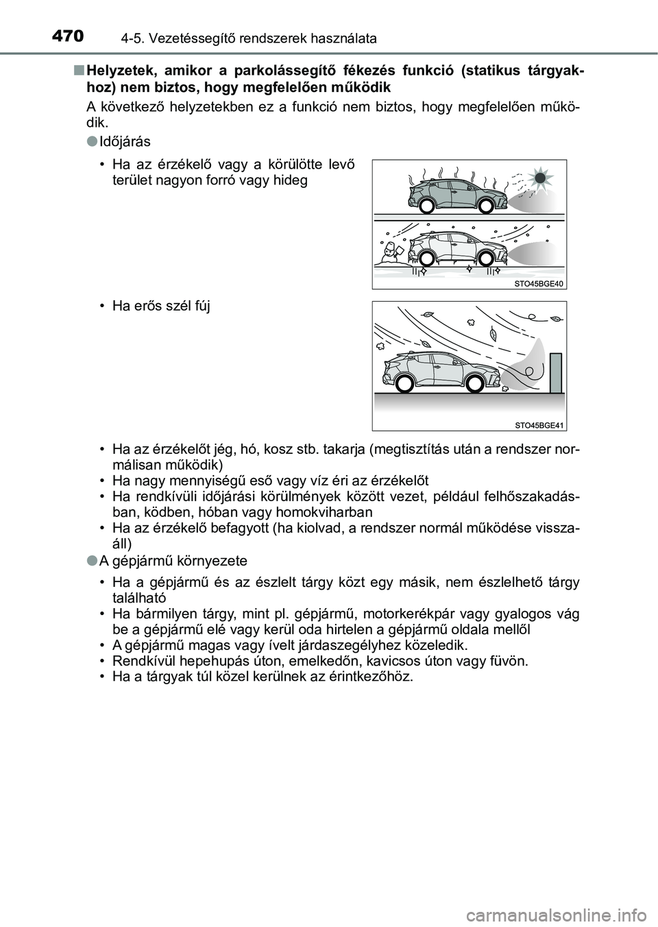TOYOTA C-HR 2019  Kezelési útmutató (in Hungarian) 4704-5. Vezetéssegítő rendszerek használata
nHelyzetek,  amikor  a  parkolássegítő  fékezés  funkció  (statikus  tárgyak-
hoz) nem biztos, hogy megfelelően működik
A  következő  helyze