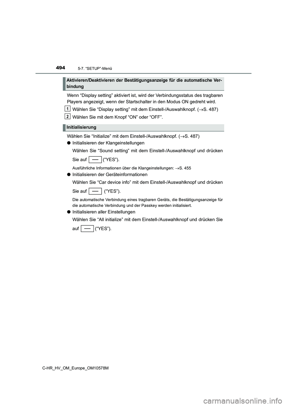 TOYOTA C-HR 2018 Betriebsanleitungen (in German) 4945-7. “SETUP”-Menü
C-HR_HV_OM_Europe_OM10578M
Wenn “Display setting” aktiviert ist, wird der Verbindungsstatus des tragbaren
Players angezeigt, wenn der Startschalter in den Modus ON gedre TOYOTA C-HR 2018 Betriebsanleitungen (in German) 4945-7. “SETUP”-Menü
C-HR_HV_OM_Europe_OM10578M
Wenn “Display setting” aktiviert ist, wird der Verbindungsstatus des tragbaren
Players angezeigt, wenn der Startschalter in den Modus ON gedre
