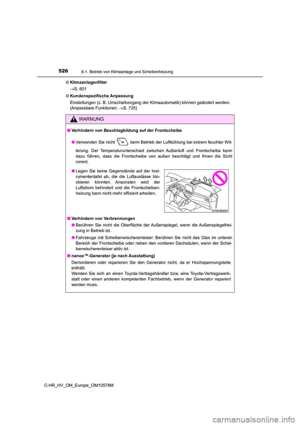 TOYOTA C-HR 2018 Betriebsanleitungen (in German) 5266-1. Betrieb von Klimaanlage und Scheibenheizung
C-HR_HV_OM_Europe_OM10578M
■ Klimaanlagenfilter
S. 601
■ Kundenspezifische Anpassung
Einstellungen (z. B. Umschaltvorgang der Klimaautom TOYOTA C-HR 2018 Betriebsanleitungen (in German) 5266-1. Betrieb von Klimaanlage und Scheibenheizung
C-HR_HV_OM_Europe_OM10578M
■ Klimaanlagenfilter
S. 601
■ Kundenspezifische Anpassung
Einstellungen (z. B. Umschaltvorgang der Klimaautom