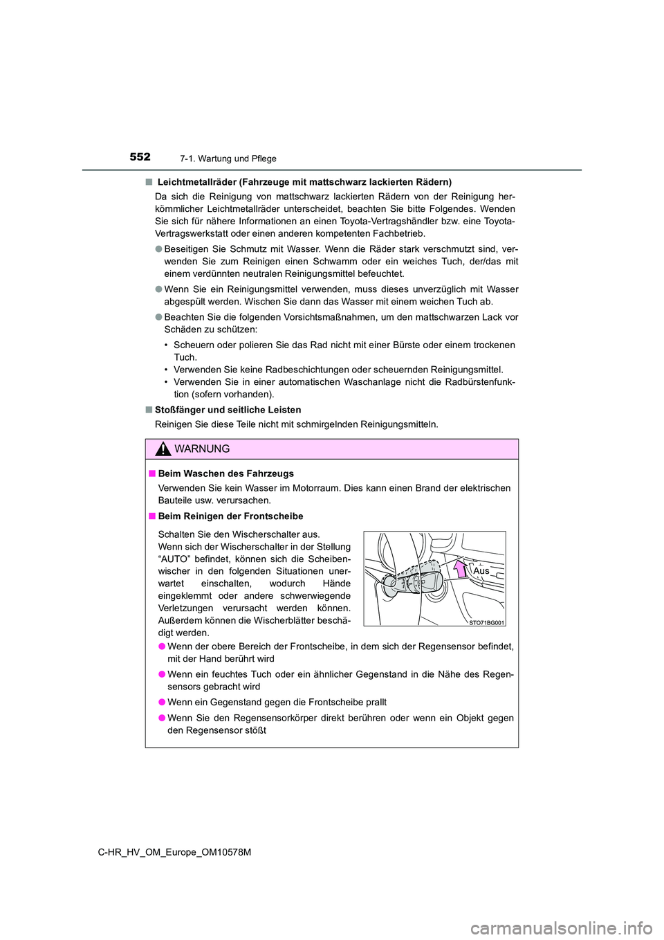 TOYOTA C-HR 2018  Betriebsanleitungen (in German) 5527-1. Wartung und Pflege
C-HR_HV_OM_Europe_OM10578M 
■  Leichtmetallräder (Fahrzeuge mit mattschwarz lackierten Rädern) 
Da sich die Reinigung von mattschwarz lackierten Rädern von der Reinigun