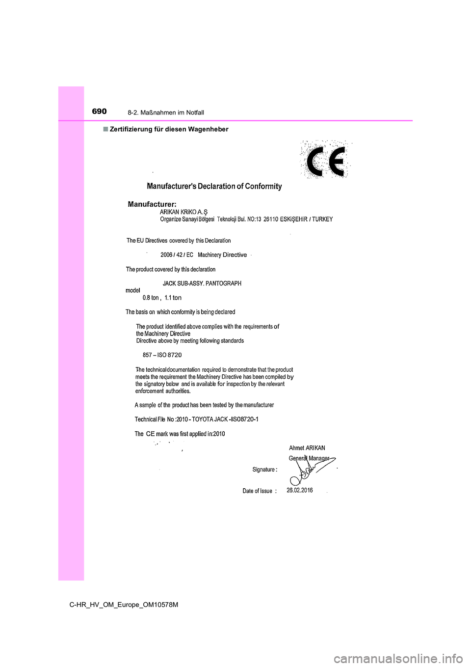 TOYOTA C-HR 2018  Betriebsanleitungen (in German) 6908-2. Maßnahmen im Notfall
C-HR_HV_OM_Europe_OM10578M 
■ Zertifizierung für diesen Wagenheber 