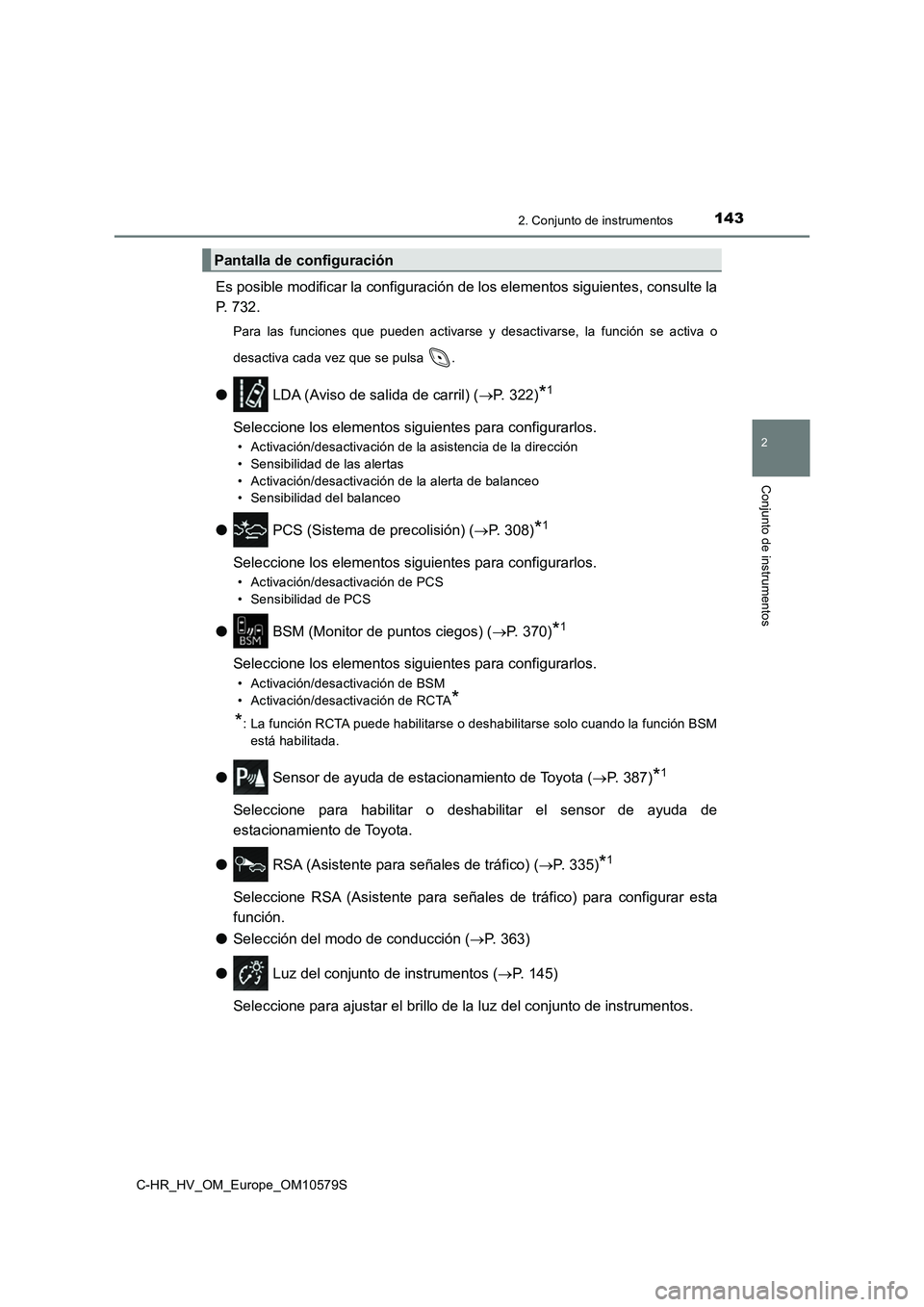 TOYOTA C-HR 2018 Manual del propietario (in Spanish) 1432. Conjunto de instrumentos
2
Conjunto de instrumentos
C-HR_HV_OM_Europe_OM10579S
Es posible modificar la configuración de los elementos siguientes, consulte la
P. 732.
Para las funciones que pue TOYOTA C-HR 2018 Manual del propietario (in Spanish) 1432. Conjunto de instrumentos
2
Conjunto de instrumentos
C-HR_HV_OM_Europe_OM10579S
Es posible modificar la configuración de los elementos siguientes, consulte la
P. 732.
Para las funciones que pue