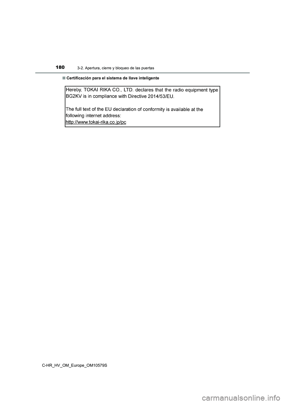 TOYOTA C-HR 2018  Manual del propietario (in Spanish) 1803-2. Apertura, cierre y bloqueo de las puertas
C-HR_HV_OM_Europe_OM10579S 
■ Certificación para el sistema de llave inteligente 