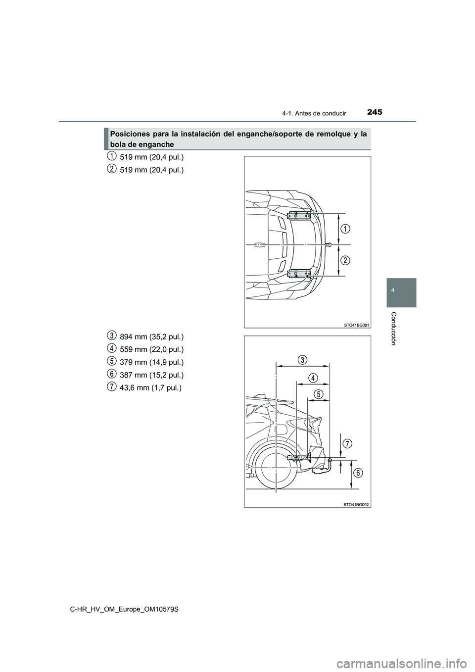 TOYOTA C-HR 2018  Manual del propietario (in Spanish) 2454-1. Antes de conducir
4
Conducción
C-HR_HV_OM_Europe_OM10579S
519 mm (20,4 pul.) 
519 mm (20,4 pul.) 
894 mm (35,2 pul.) 
559 mm (22,0 pul.)
379 mm (14,9 pul.) 
387 mm (15,2 pul.) 
43,6 mm (1,7 p