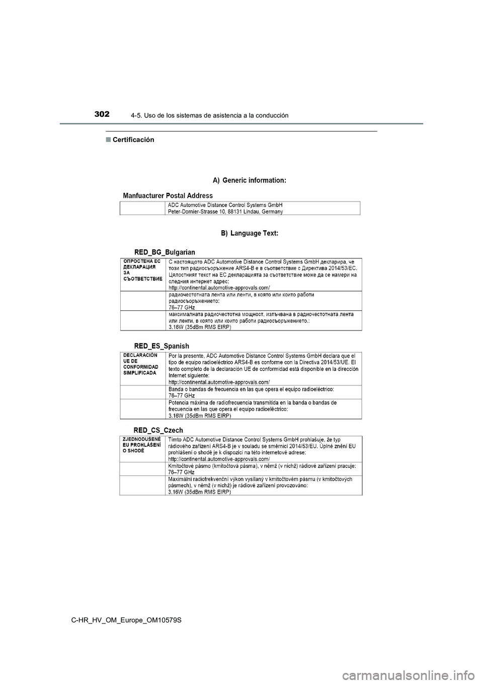 TOYOTA C-HR 2018  Manual del propietario (in Spanish) 3024-5. Uso de los sistemas de asistencia a la conducción
C-HR_HV_OM_Europe_OM10579S
■Certificación 