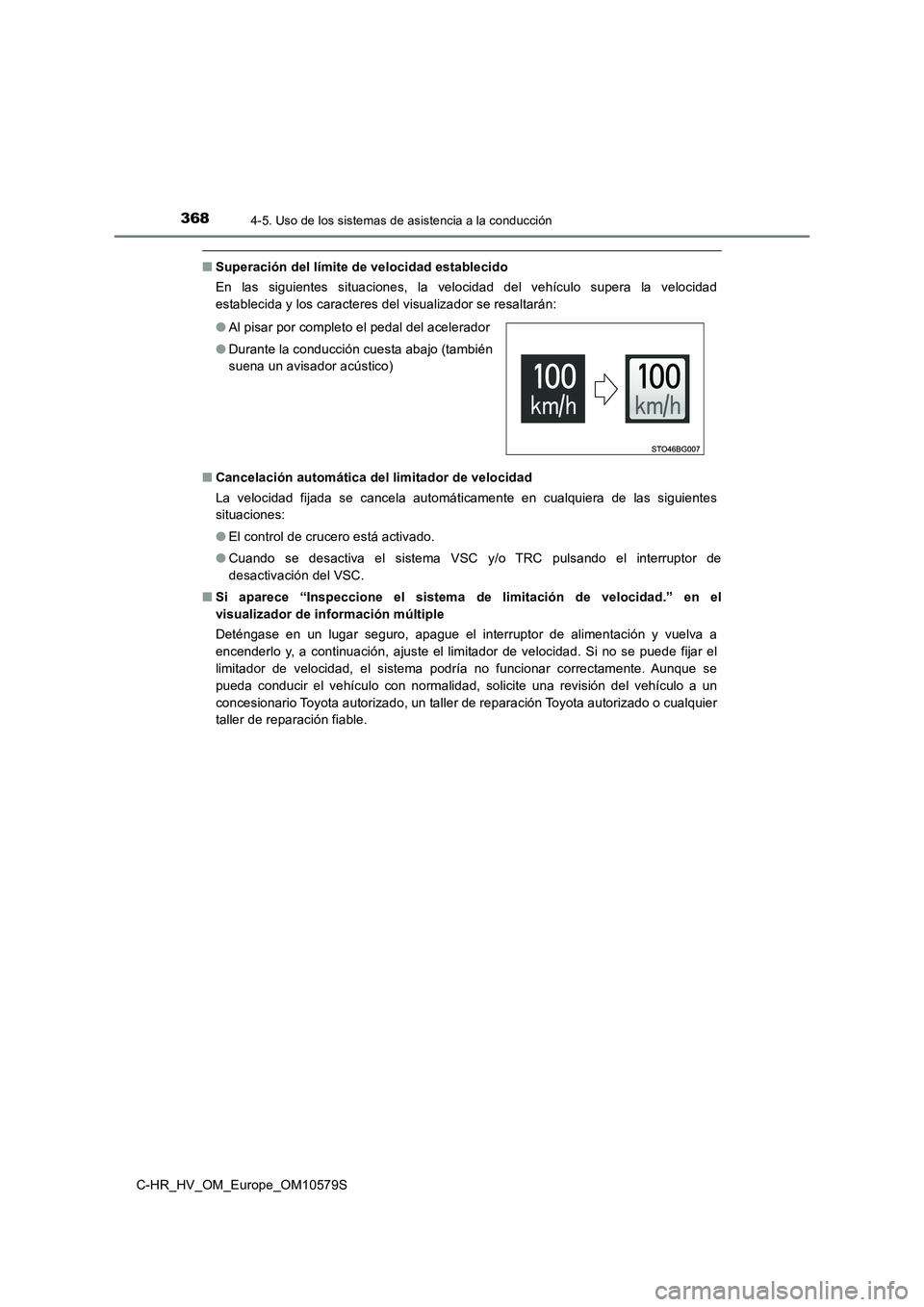 TOYOTA C-HR 2018 Manual del propietario (in Spanish) 3684-5. Uso de los sistemas de asistencia a la conducción
C-HR_HV_OM_Europe_OM10579S
■Superación del límite de velocidad establecido
En las siguientes situaciones, la velocidad del vehículo sup TOYOTA C-HR 2018 Manual del propietario (in Spanish) 3684-5. Uso de los sistemas de asistencia a la conducción
C-HR_HV_OM_Europe_OM10579S
■Superación del límite de velocidad establecido
En las siguientes situaciones, la velocidad del vehículo sup