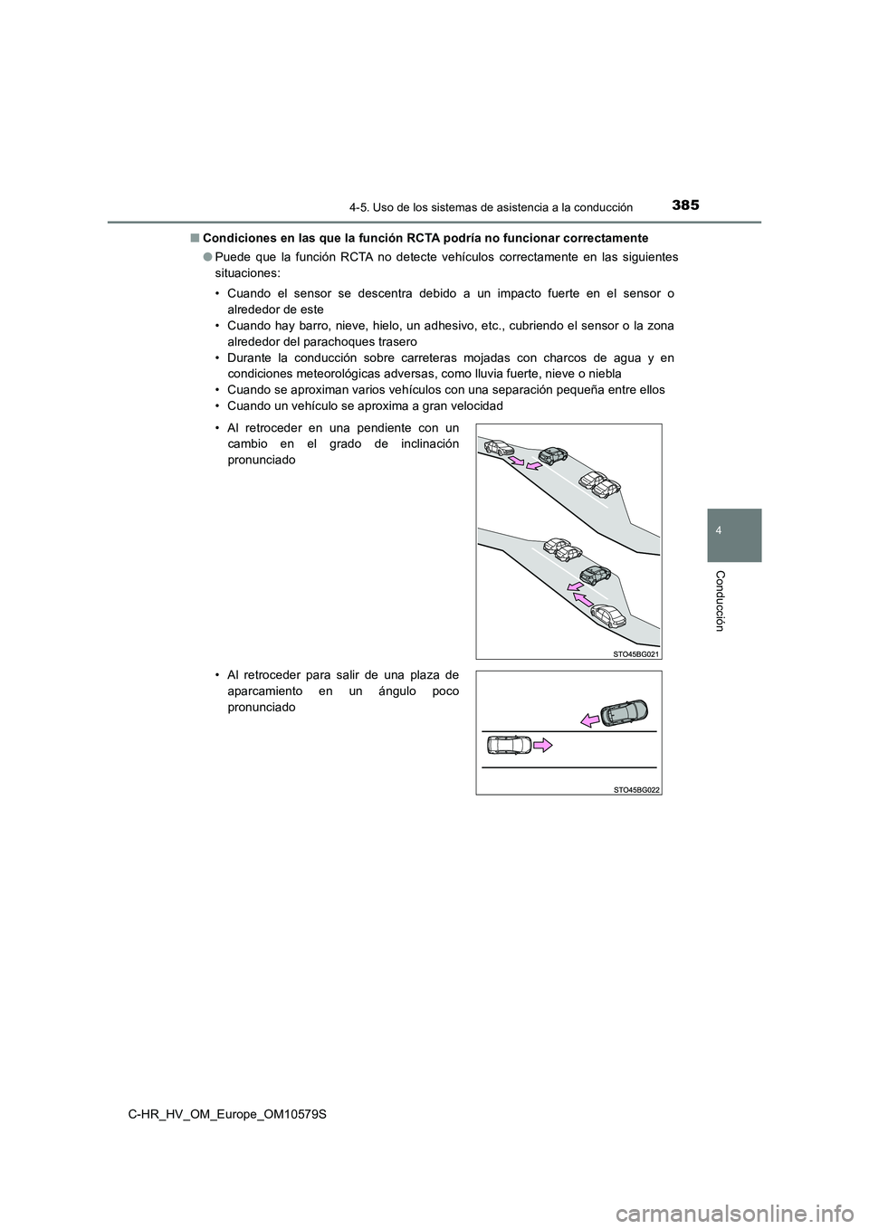TOYOTA C-HR 2018  Manual del propietario (in Spanish) 3854-5. Uso de los sistemas de asistencia a la conducción
4
Conducción
C-HR_HV_OM_Europe_OM10579S 
■ Condiciones en las que la función RCTA podría no funcionar correctamente 
● Puede que la fu