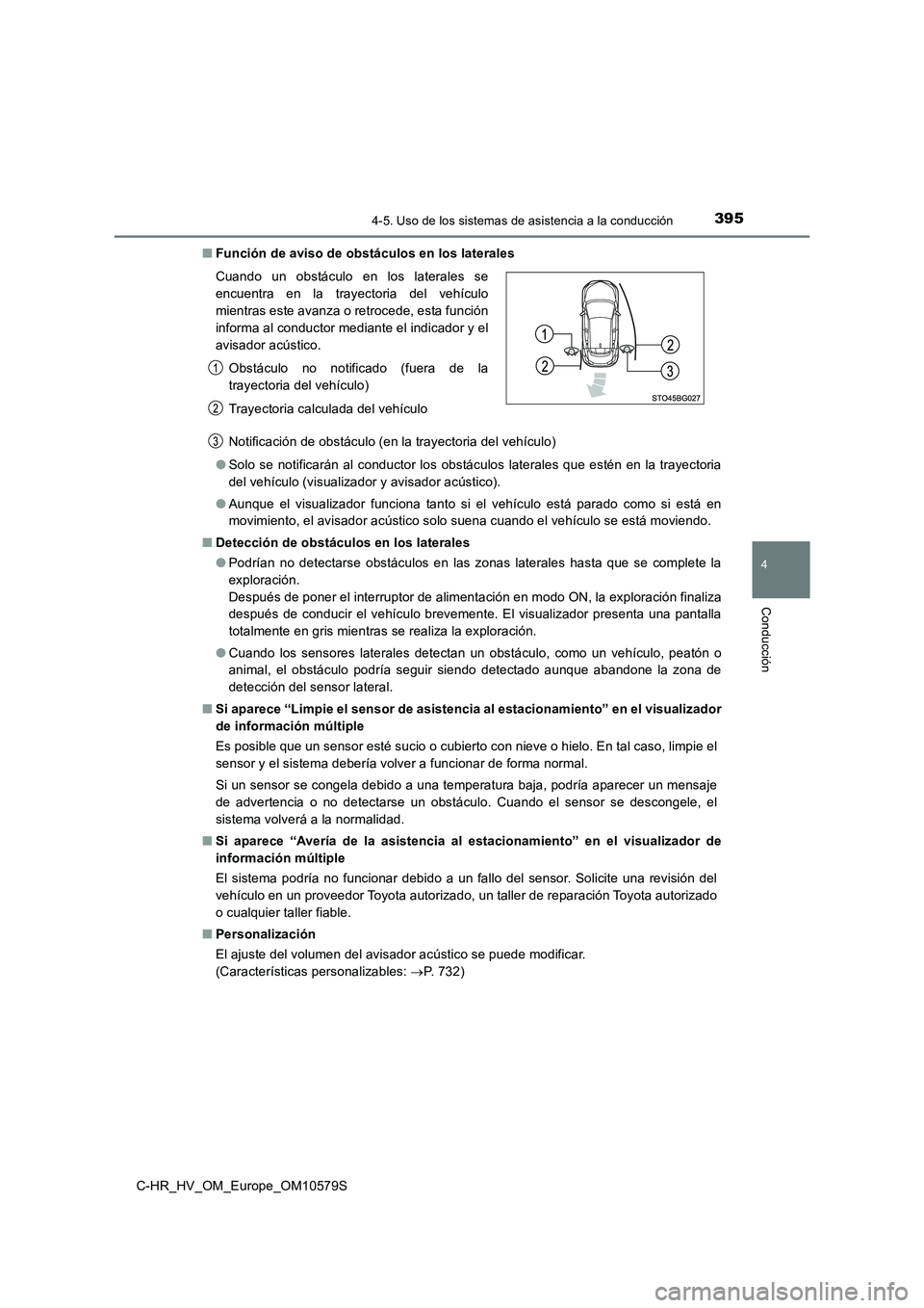 TOYOTA C-HR 2018 Manual del propietario (in Spanish) 3954-5. Uso de los sistemas de asistencia a la conducción
4
Conducción
C-HR_HV_OM_Europe_OM10579S
■ Función de aviso de obstáculos en los laterales
Notificación de obstáculo (en la trayector TOYOTA C-HR 2018 Manual del propietario (in Spanish) 3954-5. Uso de los sistemas de asistencia a la conducción
4
Conducción
C-HR_HV_OM_Europe_OM10579S
■ Función de aviso de obstáculos en los laterales
Notificación de obstáculo (en la trayector