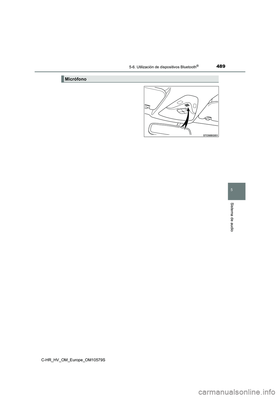 TOYOTA C-HR 2018  Manual del propietario (in Spanish) 4895-6. Utilización de dispositivos Bluetooth®
5
Sistema de audio
C-HR_HV_OM_Europe_OM10579S
Micrófono 