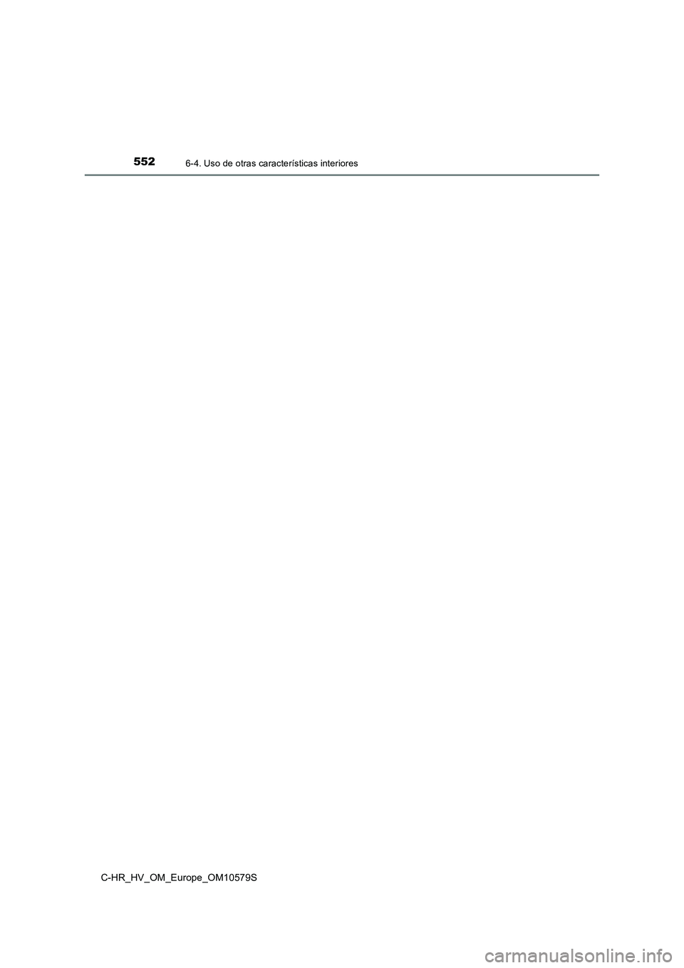 TOYOTA C-HR 2018  Manual del propietario (in Spanish) 5526-4. Uso de otras características interiores
C-HR_HV_OM_Europe_OM10579S 