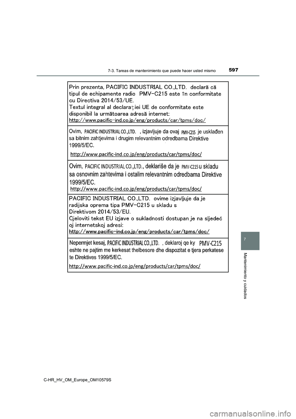TOYOTA C-HR 2018  Manual del propietario (in Spanish) 5977-3. Tareas de mantenimiento que puede hacer usted mismo
C-HR_HV_OM_Europe_OM10579S
7
Mantenimiento y cuidados 