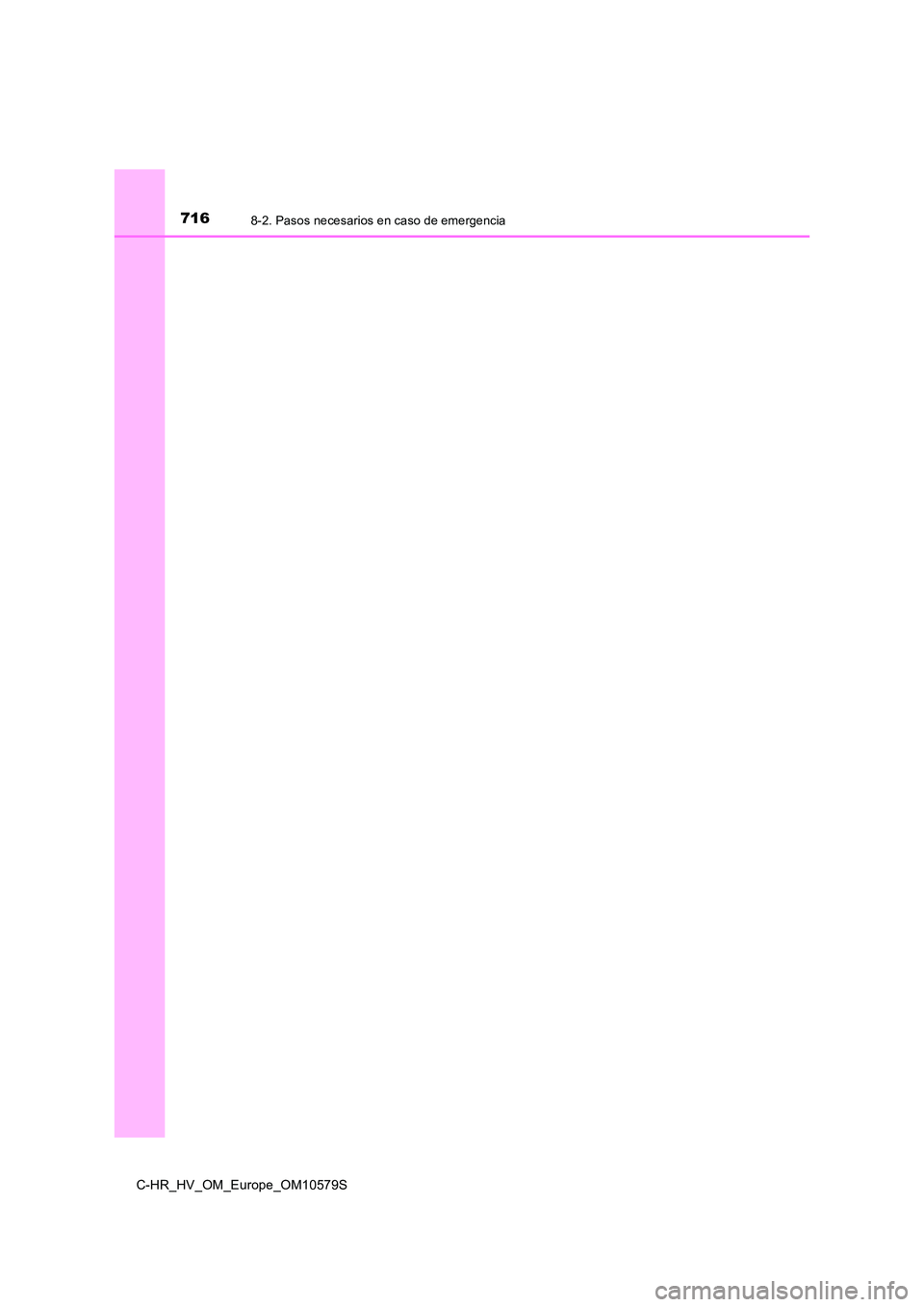 TOYOTA C-HR 2018  Manual del propietario (in Spanish) 7168-2. Pasos necesarios en caso de emergencia
C-HR_HV_OM_Europe_OM10579S 