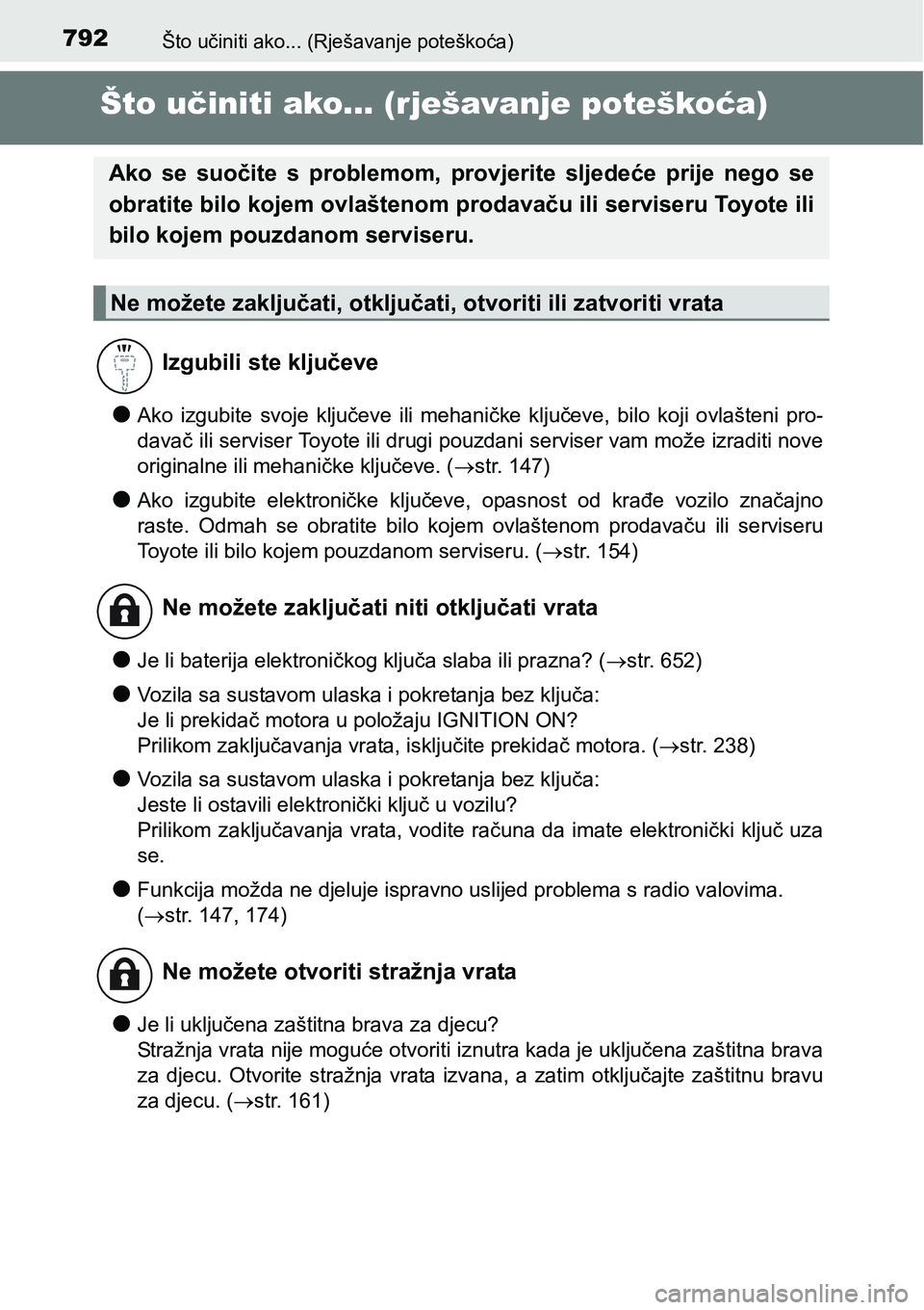 TOYOTA C-HR 2018 Upute Za Rukovanje (in Croatian) 792Što učiniti ako... (Rješavanje poteškoća)
Što učiniti ako... (rješavanje poteškoća)
lAko izgubite svoje ključeve ili mehaničke ključeve, bilo koji ovlašteni pro-
davač ili TOYOTA C-HR 2018 Upute Za Rukovanje (in Croatian) 792Što učiniti ako... (Rješavanje poteškoća)
Što učiniti ako... (rješavanje poteškoća)
lAko izgubite svoje ključeve ili mehaničke ključeve, bilo koji ovlašteni pro-
davač ili