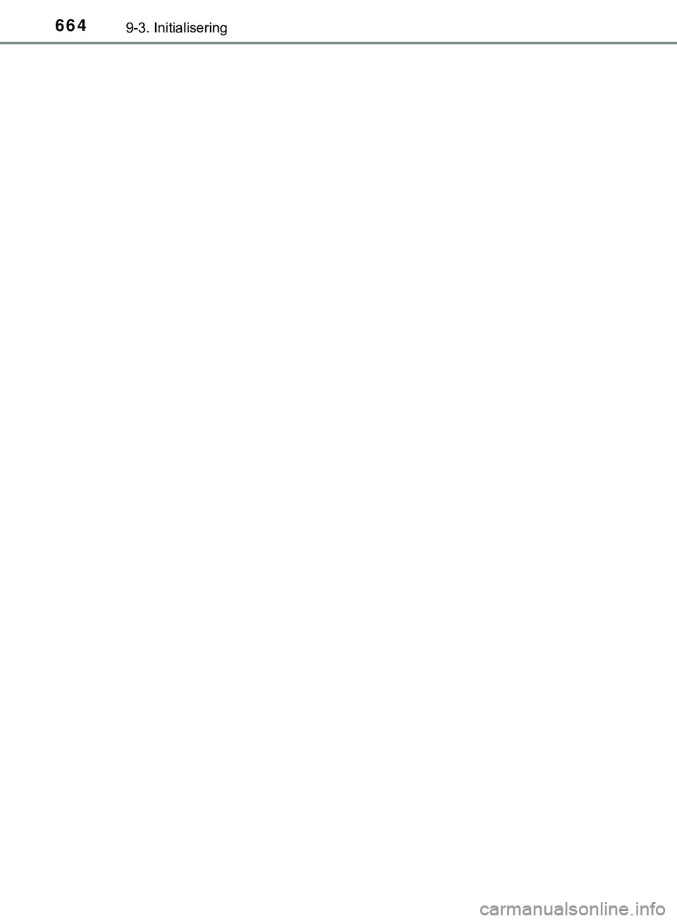 TOYOTA C-HR 2018  Instruksjoner for bruk (in Norwegian) 6649-3. Initialisering
C-HR_HV_OM_Europe_OM10576NO
C-HR_HV_OM_Europe_OM10576NO.book  Page 664  Thursday, May 3, 2018  10:12 AM 