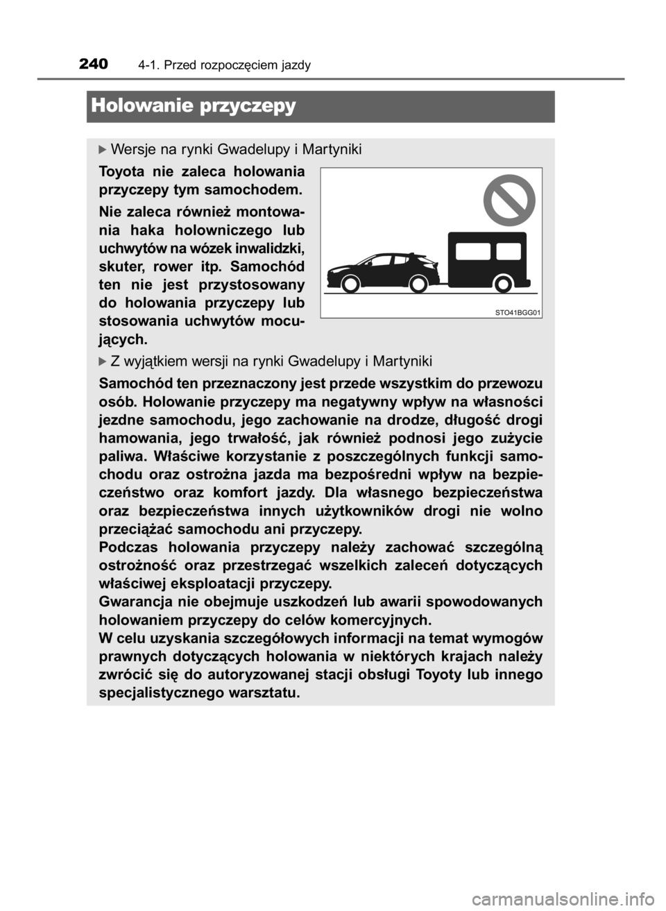 TOYOTA C-HR 2018 Instrukcja obsługi (in Polish) 2404-1. Przed rozpocz´ciem jazdy
ó Wersje na rynki Gwadelupy i Mar tyniki
Toyota nie zaleca holowania
przyczepy tym samochodem.
Nie zaleca równie˝ montowa-
nia haka holowniczego lub
uchwy TOYOTA C-HR 2018 Instrukcja obsługi (in Polish) 2404-1. Przed rozpocz´ciem jazdy
ó Wersje na rynki Gwadelupy i Mar tyniki
Toyota nie zaleca holowania
przyczepy tym samochodem.
Nie zaleca równie˝ montowa-
nia haka holowniczego lub
uchwy