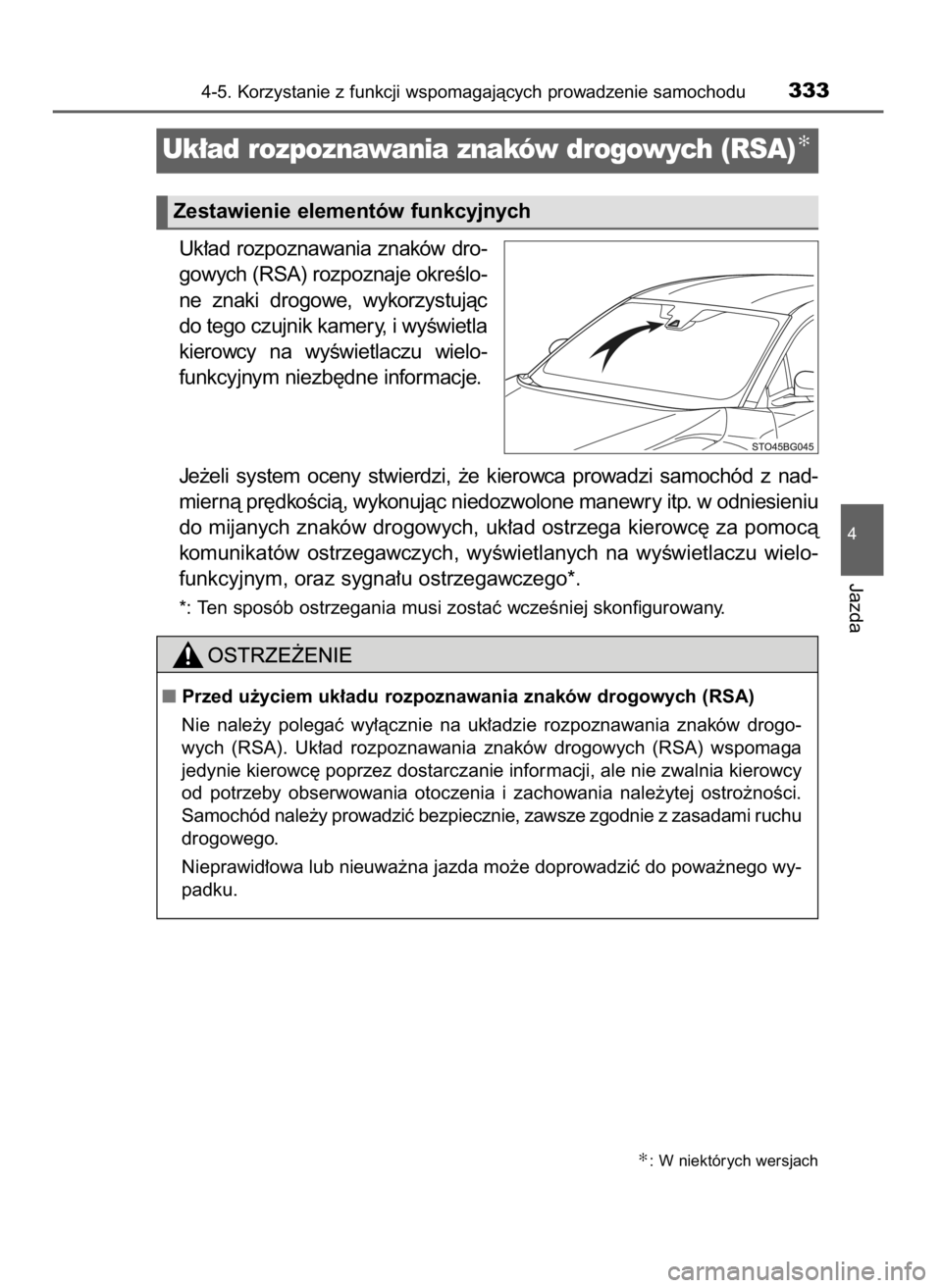 TOYOTA C-HR 2018 Instrukcja obsługi (in Polish) Uk∏ad rozpoznawania znaków dro-
gowych (RSA) rozpoznaje okreÊlo-
ne znaki drogowe, wykorzystujàc
do tego czujnik kamery, i wyÊwietla
kierowcy na wyÊwietlaczu wielo-
funkcyjnym niezb´dne TOYOTA C-HR 2018 Instrukcja obsługi (in Polish) Uk∏ad rozpoznawania znaków dro-
gowych (RSA) rozpoznaje okreÊlo-
ne znaki drogowe, wykorzystujàc
do tego czujnik kamery, i wyÊwietla
kierowcy na wyÊwietlaczu wielo-
funkcyjnym niezb´dne