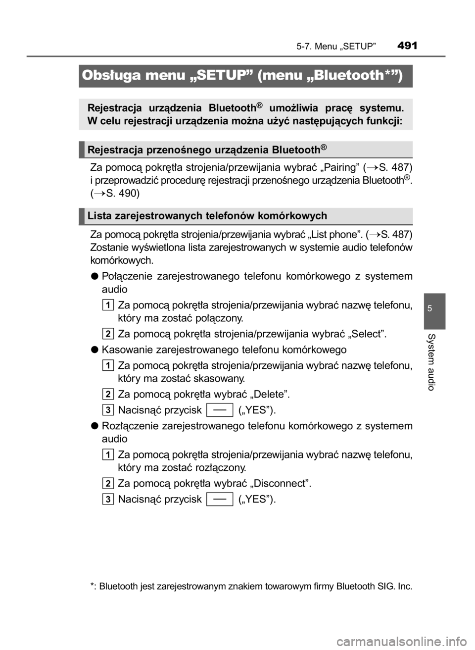TOYOTA C-HR 2018 Instrukcja obsługi (in Polish) Za pomocà pokr´t∏a strojenia/przewijania wybraç „Pairing” (S. 487)
i przeprowadziç procedur´ rejestracji przenoÊnego urzàdzenia Bluetooth®.
(
S. 490)
Za pomocà pokr´t∏a strojenia/p TOYOTA C-HR 2018 Instrukcja obsługi (in Polish) Za pomocà pokr´t∏a strojenia/przewijania wybraç „Pairing” (S. 487)
i przeprowadziç procedur´ rejestracji przenoÊnego urzàdzenia Bluetooth®.
(
S. 490)
Za pomocà pokr´t∏a strojenia/p