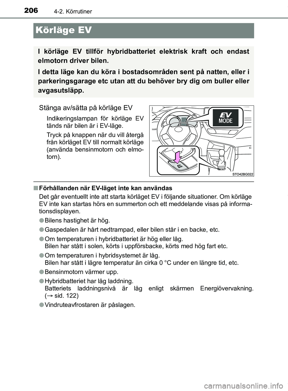 TOYOTA C-HR 2018 Bruksanvisningar (in Swedish) 2064-2. Körrutiner
C-HR_HV_OM_Europe_OM10576SE
Körläge EV
Stänga av/sätta på körläge EV
Indikeringslampan för körläge EV
tänds när bilen är i EV-läge.
Tryck på knappen när du vill åt TOYOTA C-HR 2018 Bruksanvisningar (in Swedish) 2064-2. Körrutiner
C-HR_HV_OM_Europe_OM10576SE
Körläge EV
Stänga av/sätta på körläge EV
Indikeringslampan för körläge EV
tänds när bilen är i EV-läge.
Tryck på knappen när du vill åt