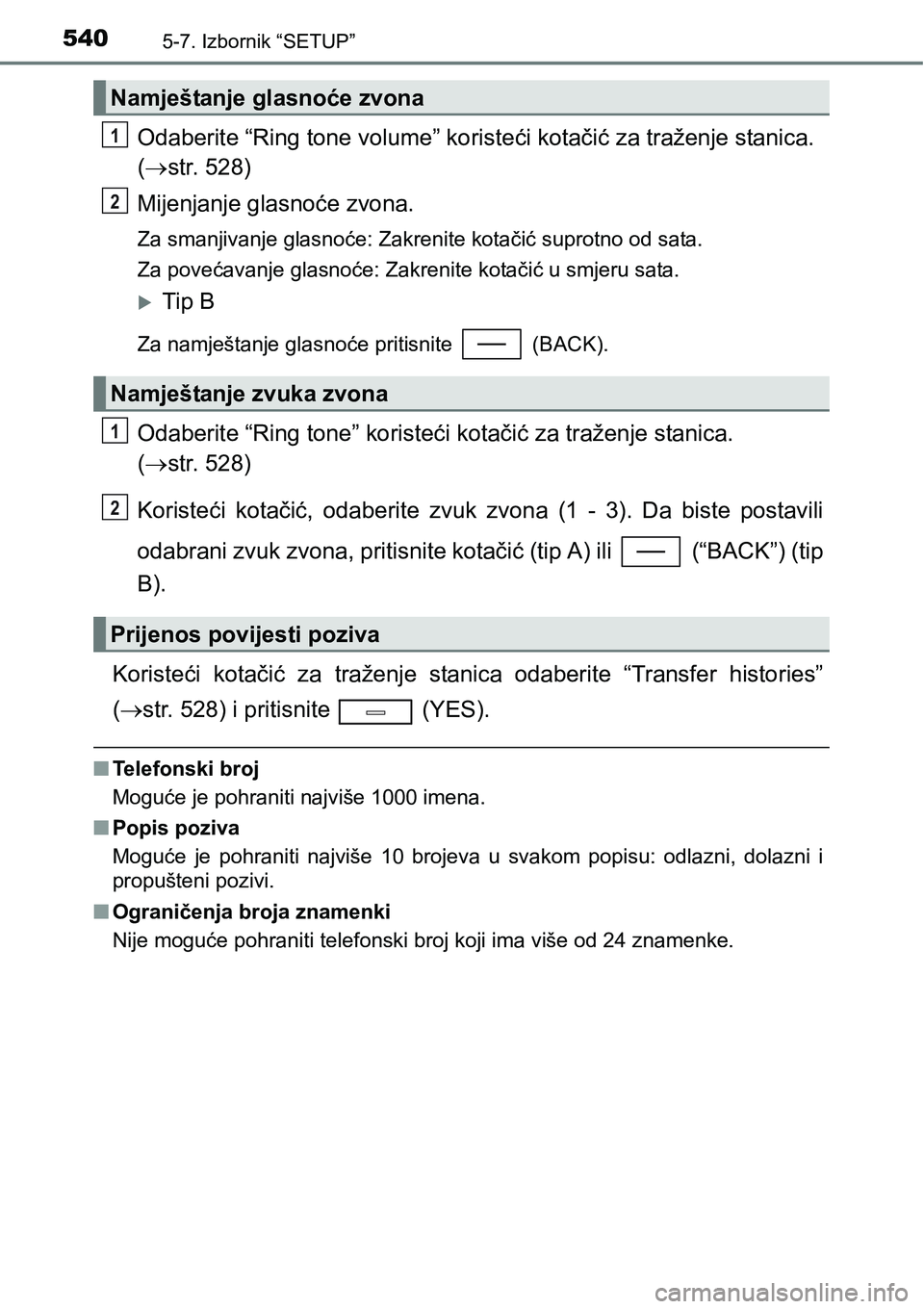 TOYOTA C-HR 2017 Upute Za Rukovanje (in Croatian) 5405-7. Izbornik “SETUP”
Odaberite “Ring tone volume” koristeći kotačić za traženje stanica.
(str. 528)
Mijenjanje glasnoće zvona.
Za smanjivanje glasnoće: Zakrenite kotačić suprot TOYOTA C-HR 2017 Upute Za Rukovanje (in Croatian) 5405-7. Izbornik “SETUP”
Odaberite “Ring tone volume” koristeći kotačić za traženje stanica.
(str. 528)
Mijenjanje glasnoće zvona.
Za smanjivanje glasnoće: Zakrenite kotačić suprot