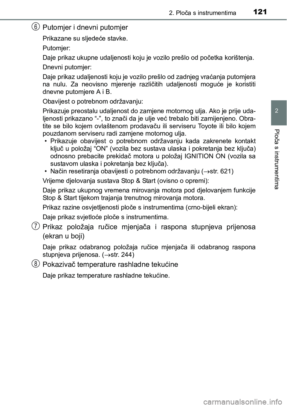 TOYOTA C-HR 2016 Upute Za Rukovanje (in Croatian) 1212. Ploča s instrumentima
2
Ploča s instrumentima
Putomjer i dnevni putomjer
Prikazane su sljedeće stavke.
Putomjer:
<00270044004d0048000300530055004c004e0044005d00030058004e005800530051004800030 TOYOTA C-HR 2016 Upute Za Rukovanje (in Croatian) 1212. Ploča s instrumentima
2
Ploča s instrumentima
Putomjer i dnevni putomjer
Prikazane su sljedeće stavke.
Putomjer:
<00270044004d0048000300530055004c004e0044005d00030058004e005800530051004800030
