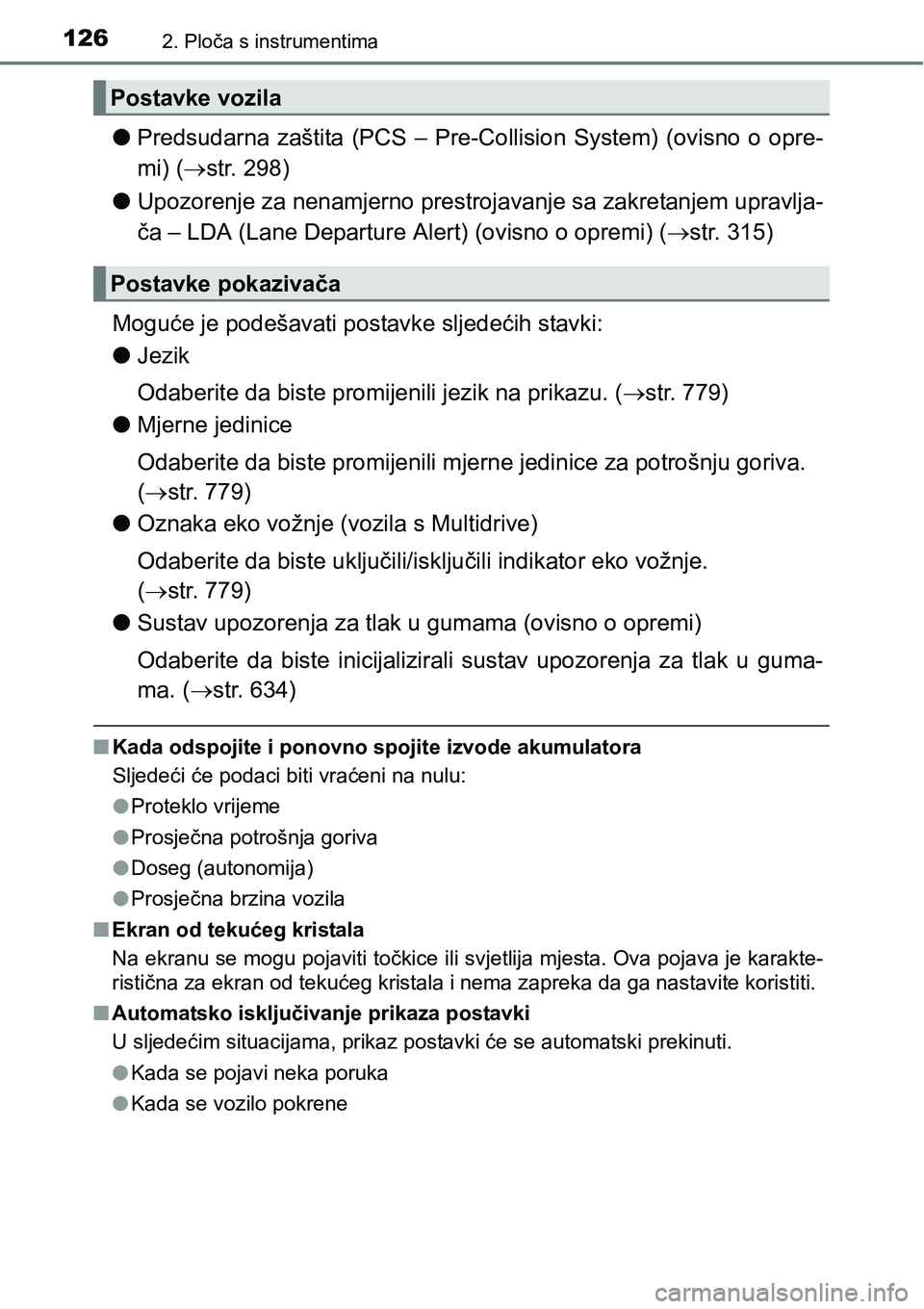 TOYOTA C-HR 2016 Upute Za Rukovanje (in Croatian) 1262. Ploča s instrumentima
lPredsudarna zaštita (PCS – Pre-Collision System) (ovisno o opre-
mi) (str. 298)
lUpozorenje za nenamjerno prestrojavanje sa zakretanjem upravlja-
ča – LD TOYOTA C-HR 2016 Upute Za Rukovanje (in Croatian) 1262. Ploča s instrumentima
lPredsudarna zaštita (PCS – Pre-Collision System) (ovisno o opre-
mi) (str. 298)
lUpozorenje za nenamjerno prestrojavanje sa zakretanjem upravlja-
ča – LD