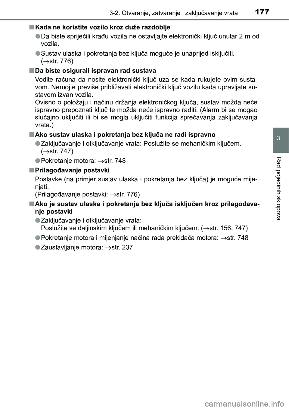 TOYOTA C-HR 2016 Upute Za Rukovanje (in Croatian) 1773-2. Otvaranje, zatvaranje i zaključavanje vrata
3
Rad pojedinih sklopova
nKada ne koristite vozilo kroz duže razdoblje
lDa biste spriječili krađu vozila ne ostavljajte elektronički ključ unu TOYOTA C-HR 2016 Upute Za Rukovanje (in Croatian) 1773-2. Otvaranje, zatvaranje i zaključavanje vrata
3
Rad pojedinih sklopova
nKada ne koristite vozilo kroz duže razdoblje
lDa biste spriječili krađu vozila ne ostavljajte elektronički ključ unu