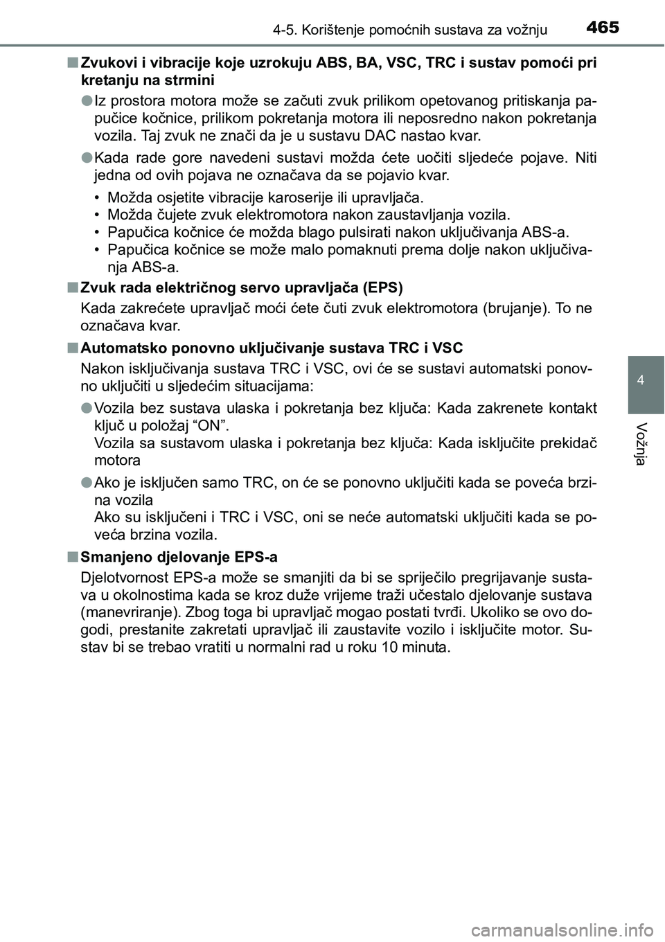 TOYOTA C-HR 2016 Upute Za Rukovanje (in Croatian) 4654-5. Korištenje pomoćnih sustava za vožnju
4
Vožnja
nZvukovi i vibracije koje uzrokuju ABS, BA, VSC, TRC i sustav pomoći pri
kretanju na strmini
lIz prostora motora može se začuti zvuk prili TOYOTA C-HR 2016 Upute Za Rukovanje (in Croatian) 4654-5. Korištenje pomoćnih sustava za vožnju
4
Vožnja
nZvukovi i vibracije koje uzrokuju ABS, BA, VSC, TRC i sustav pomoći pri
kretanju na strmini
lIz prostora motora može se začuti zvuk prili